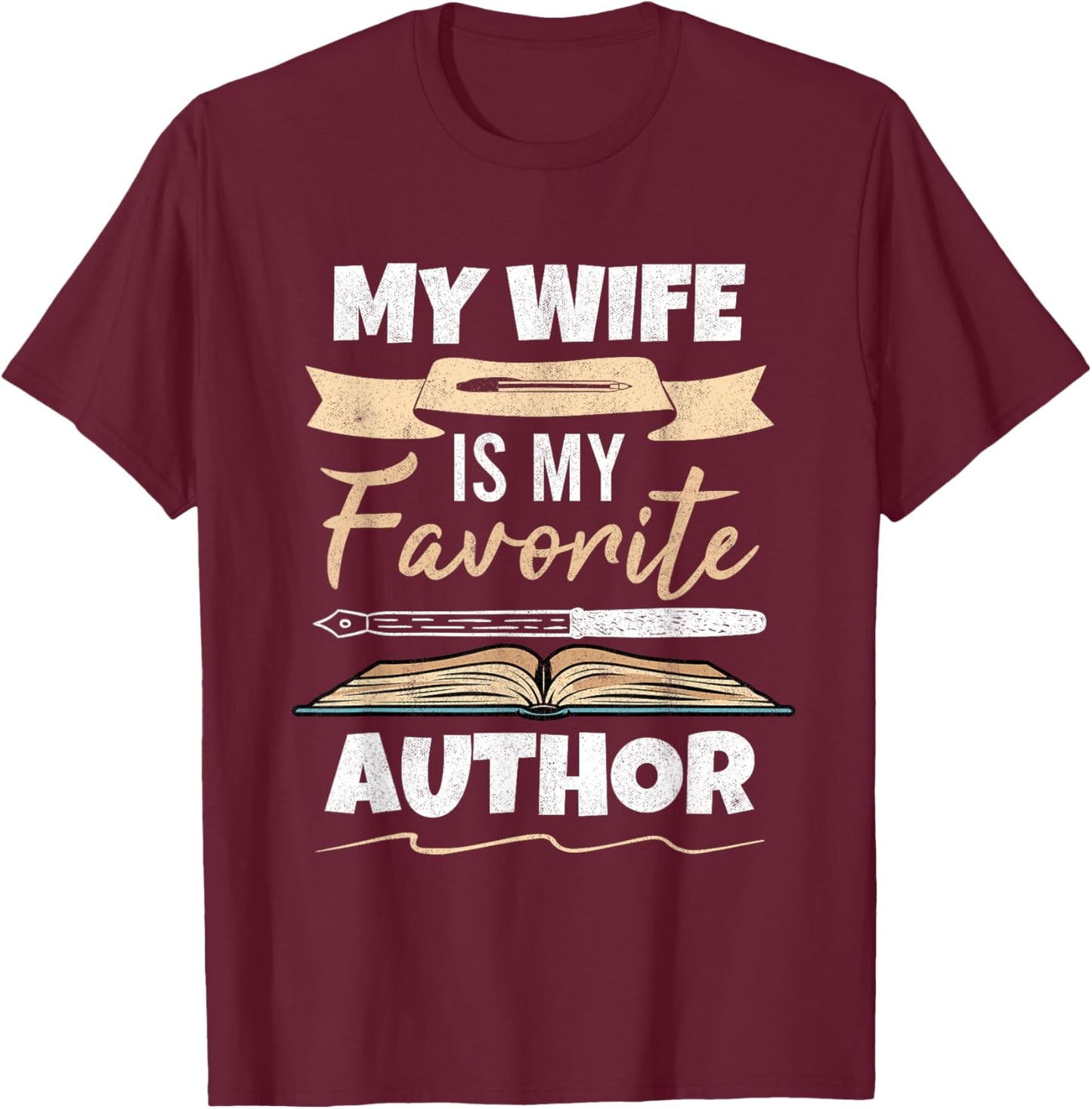 My Wife Is My Favorite Author Husband Of Writer T-Shirt - T-Shirt | Maroon