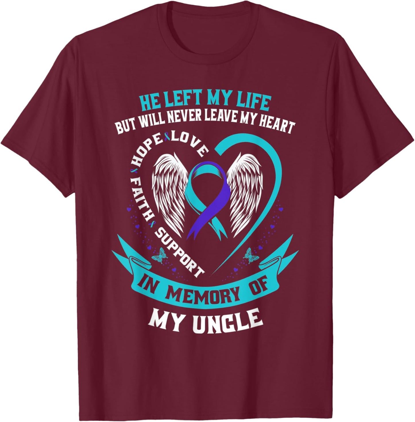 In Memory of my Uncle Suicide Awareness Loss of Loved One T-Shirt - T-Shirt | Maroon