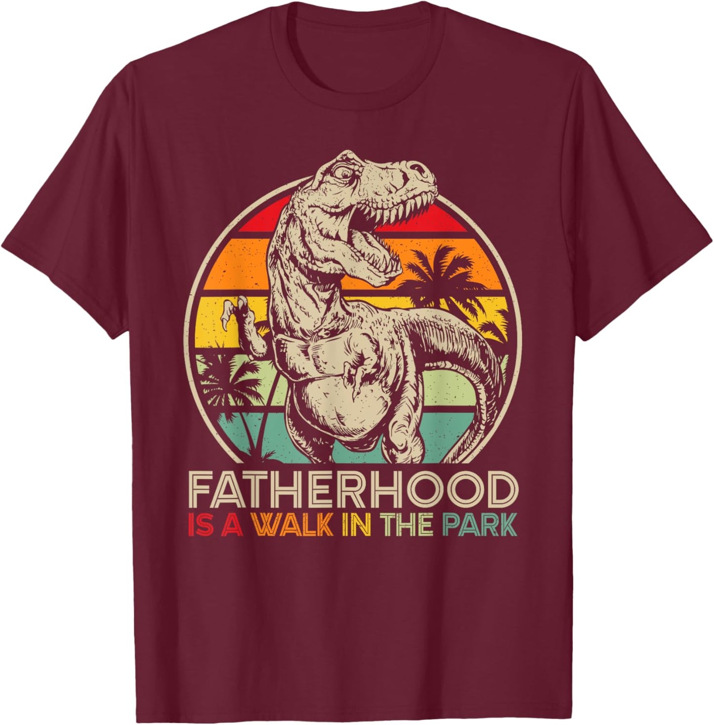 Vintage Fatherhood Is A Walk In The Park Dad T Rex Dinosaur T-Shirt - T-Shirt | Maroon