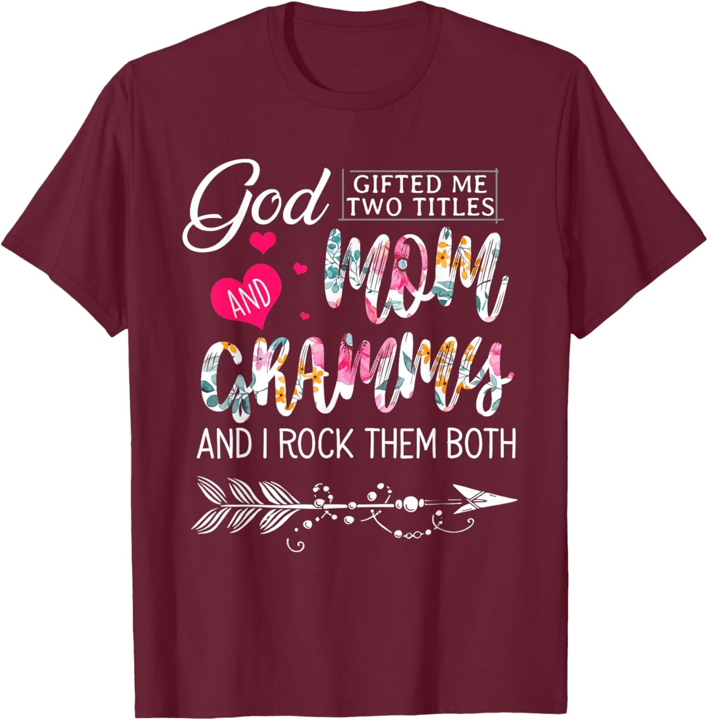 God Gifted Me Two Titles Mom And Grammy Flower Mother's Day T-Shirt - T-Shirt | Maroon