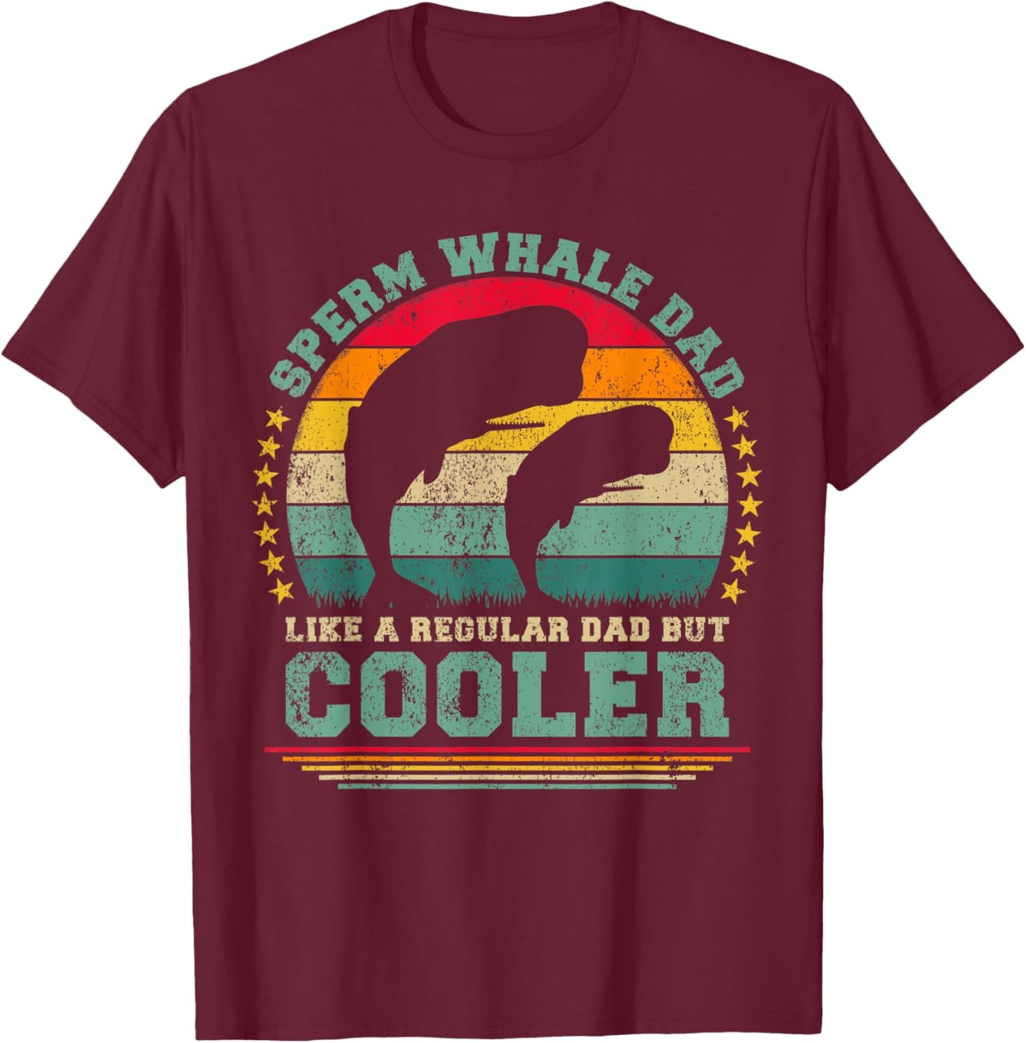 Sperm Whale Dad Like A Regular Dad But Cooler Father's Day T-Shirt - T-Shirt | Maroon