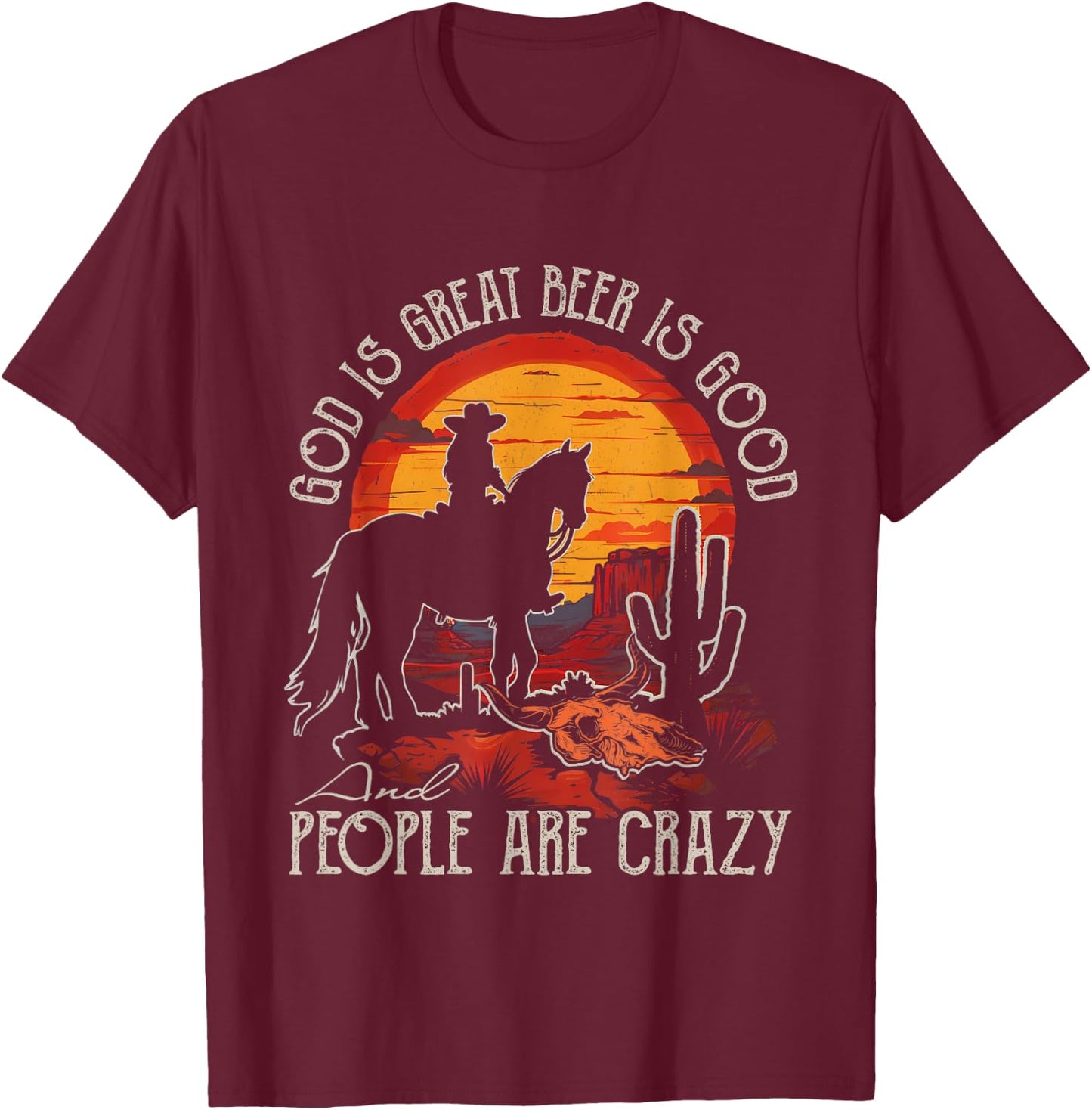 God Is Great Beer Is Good Classic Horses People Are Crazy T-Shirt - T-Shirt | Maroon
