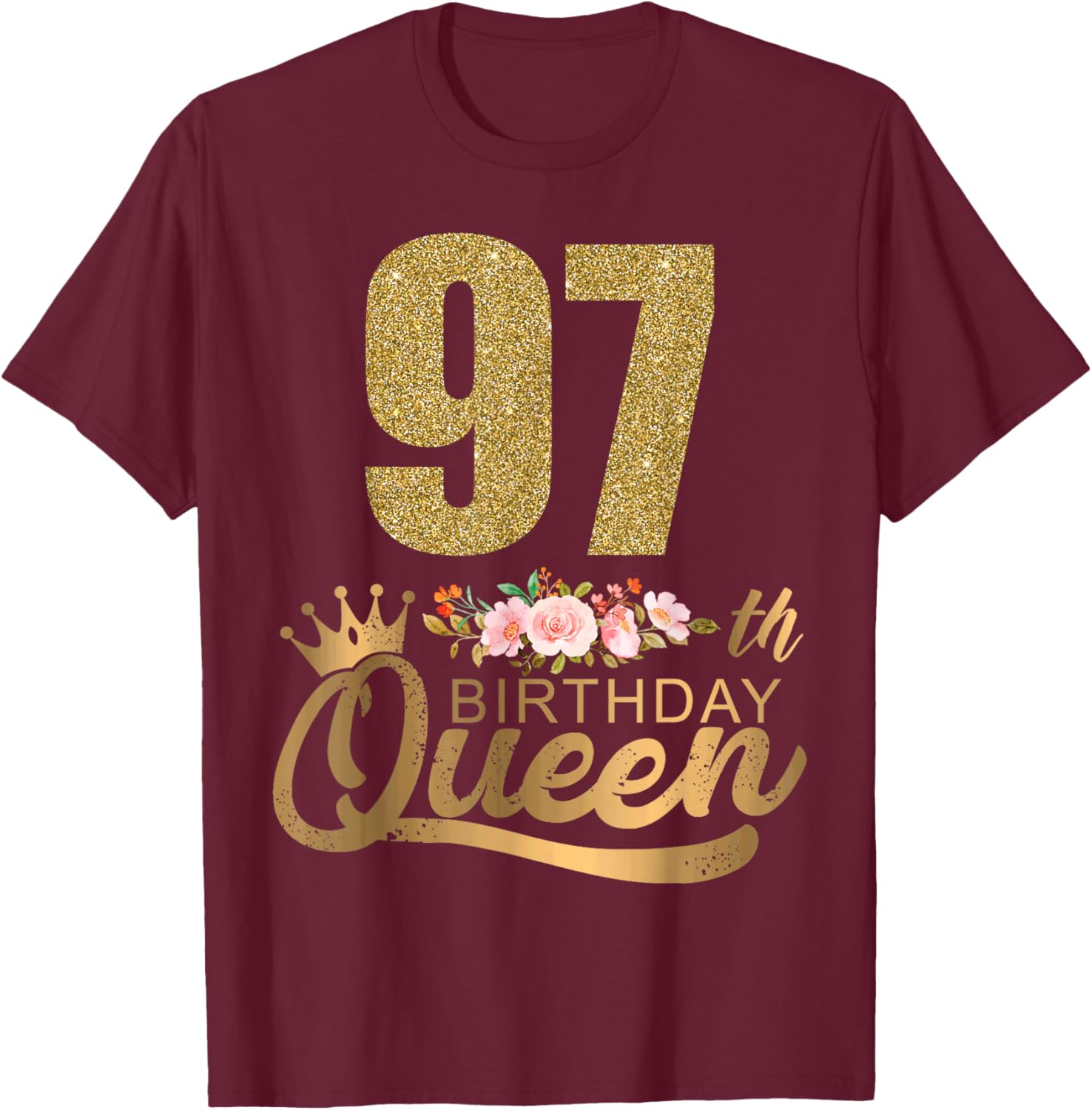 Queen Birthday 97th Crown Birthday Party 97 Year Old Floral T-Shirt - T-Shirt | Maroon
