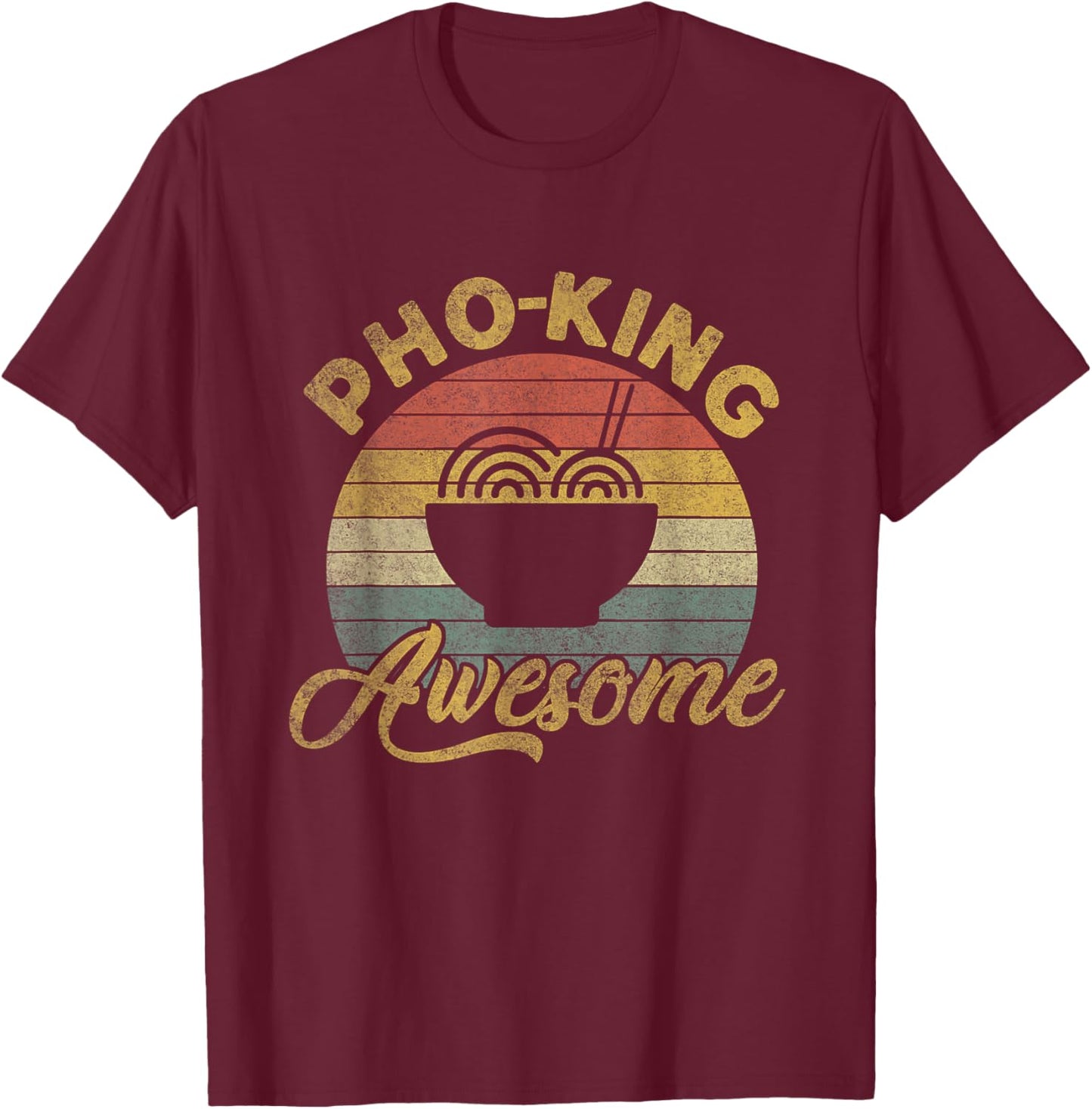 Vintage Humorous Pho Noodles | Pho King Awesome T-Shirt - T-Shirt | Maroon