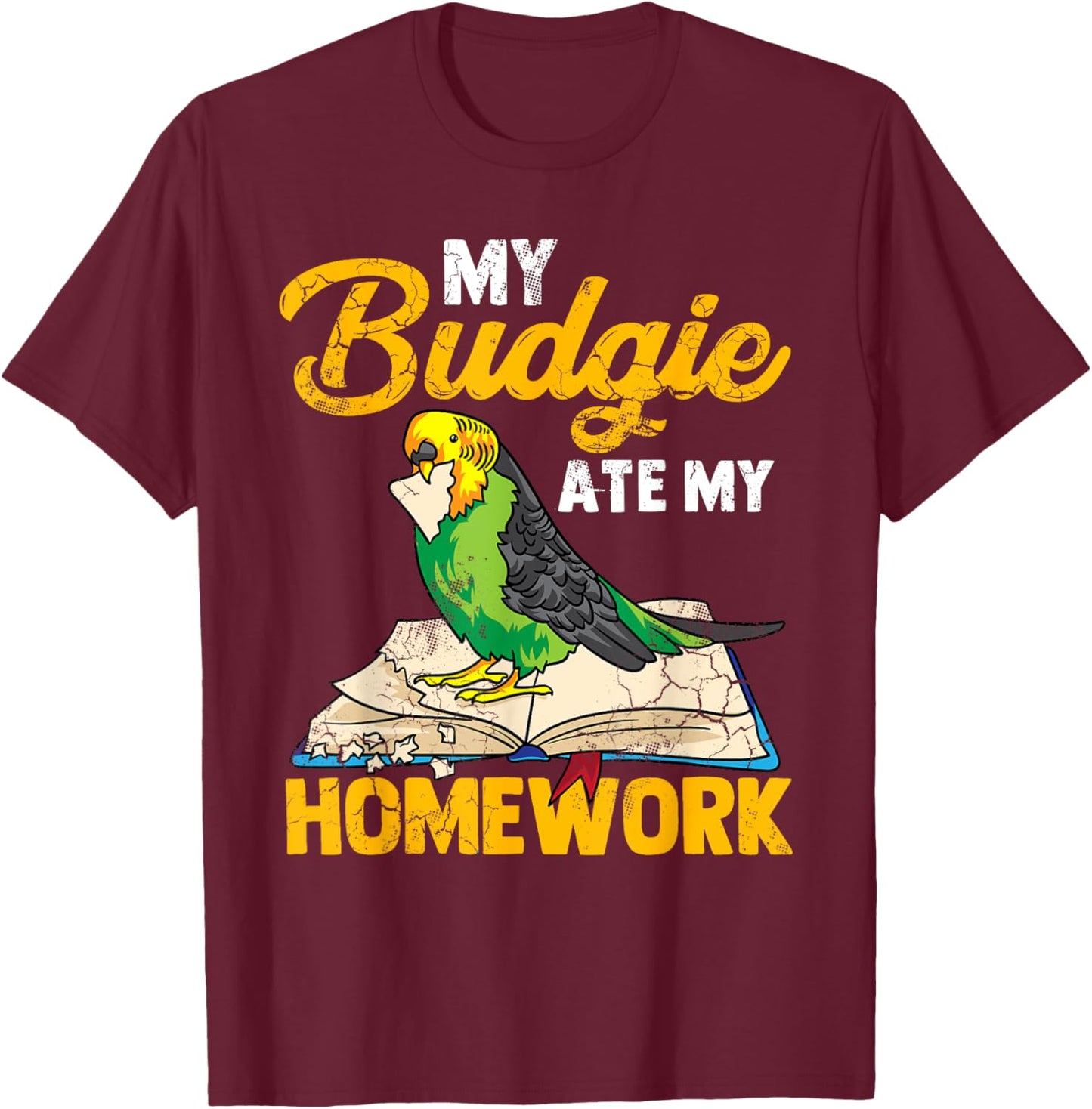 My Budgie Ate My Homework Budgerigar Parakeet Bird Funny T-Shirt - T-Shirt | Maroon