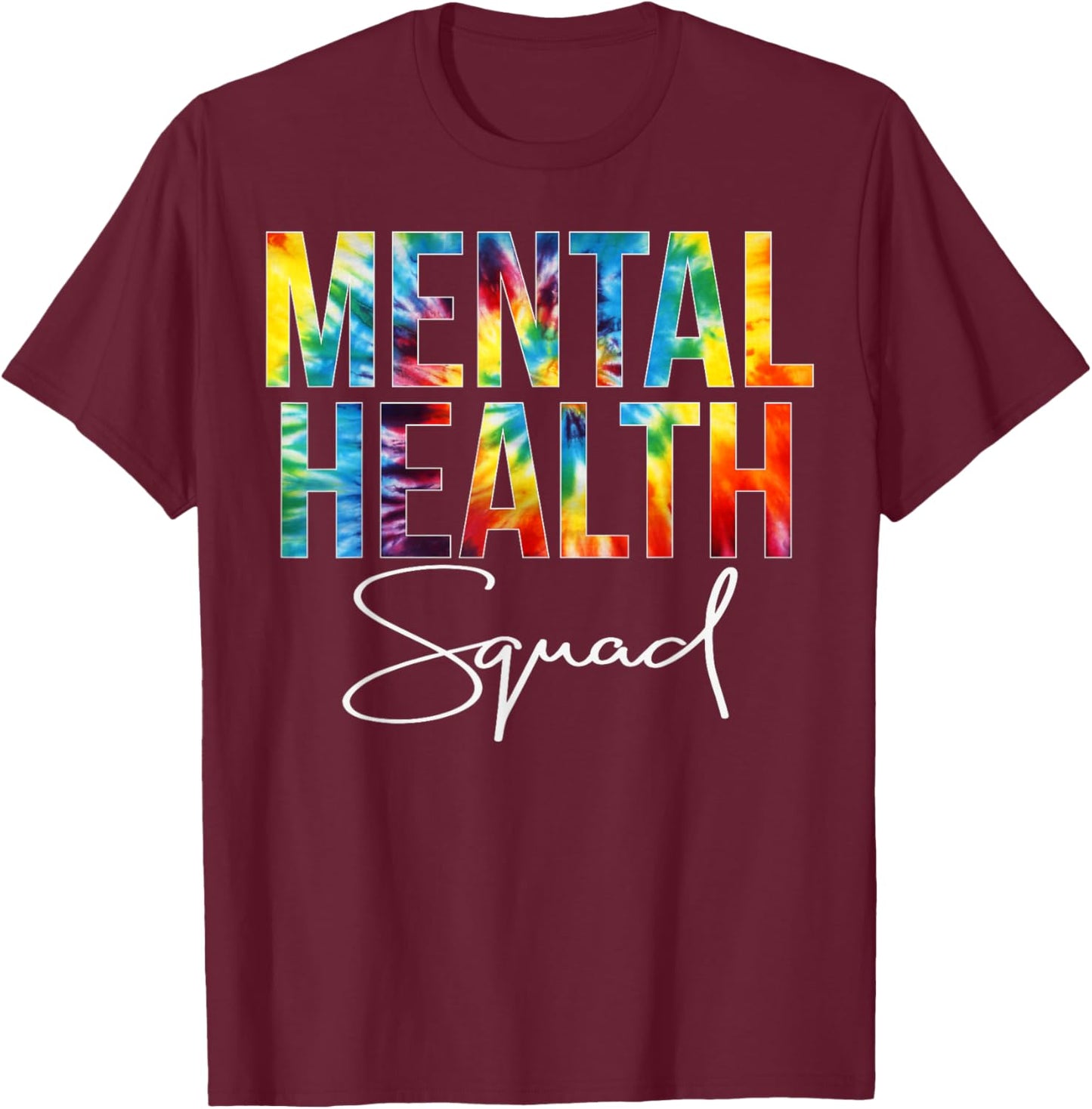 Mental Health Squad Appreciation Day Tie Dye Women For Work T-Shirt - T-Shirt | Maroon
