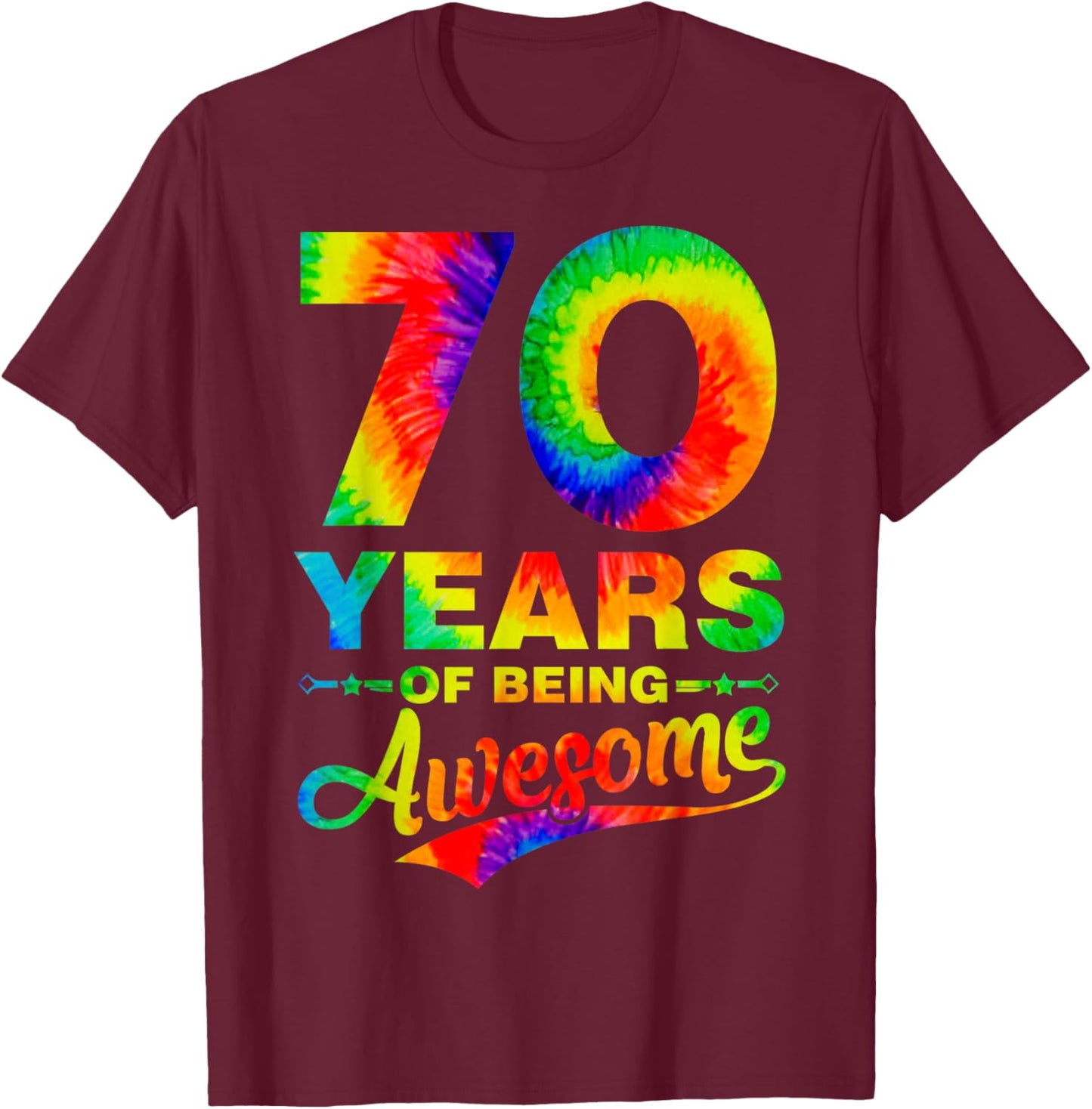 Colorful 70th Birthday Tie Dye 70 Year Old Being Awesome T-Shirt - T-Shirt | Maroon