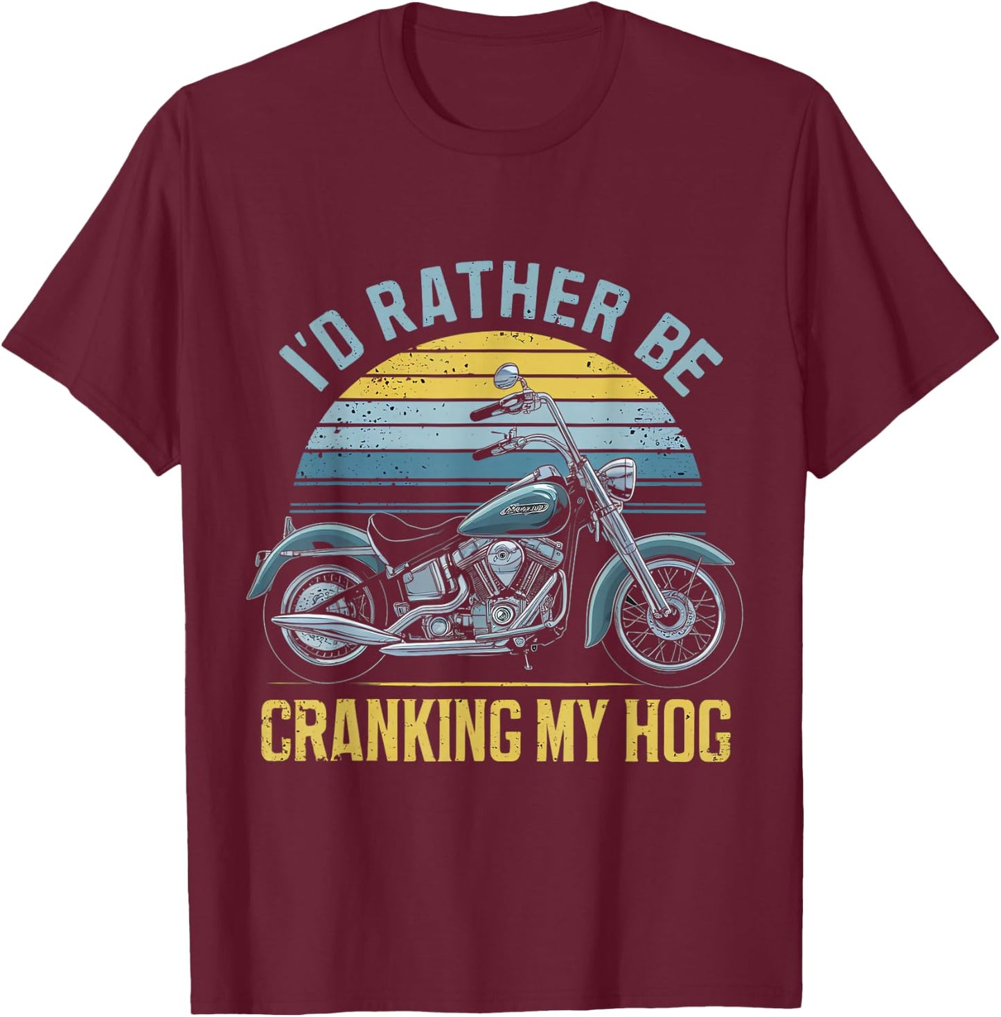 Id Rather Be Cranking My Hog T-Shirt - T-Shirt | Maroon