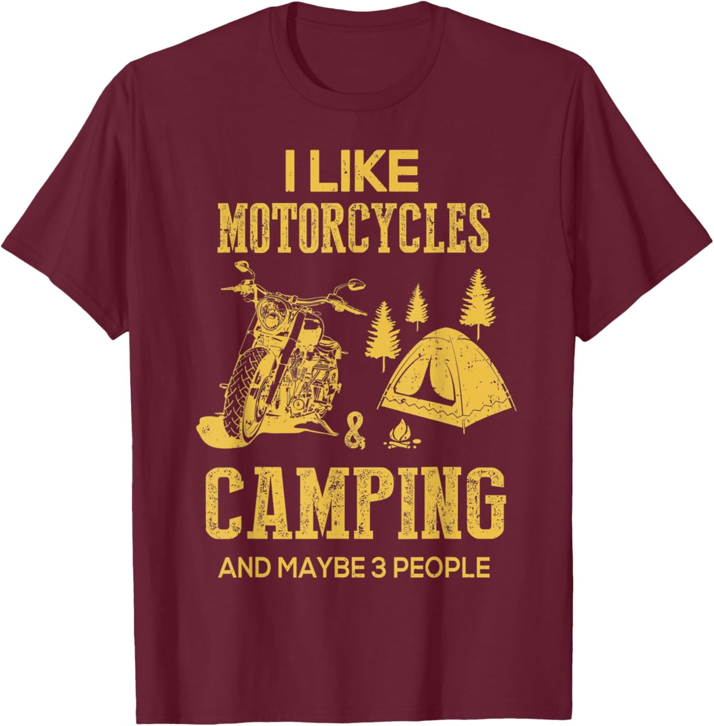 I Like Motorcycles And Camping And Maybe 3 People T-Shirt - T-Shirt | Maroon