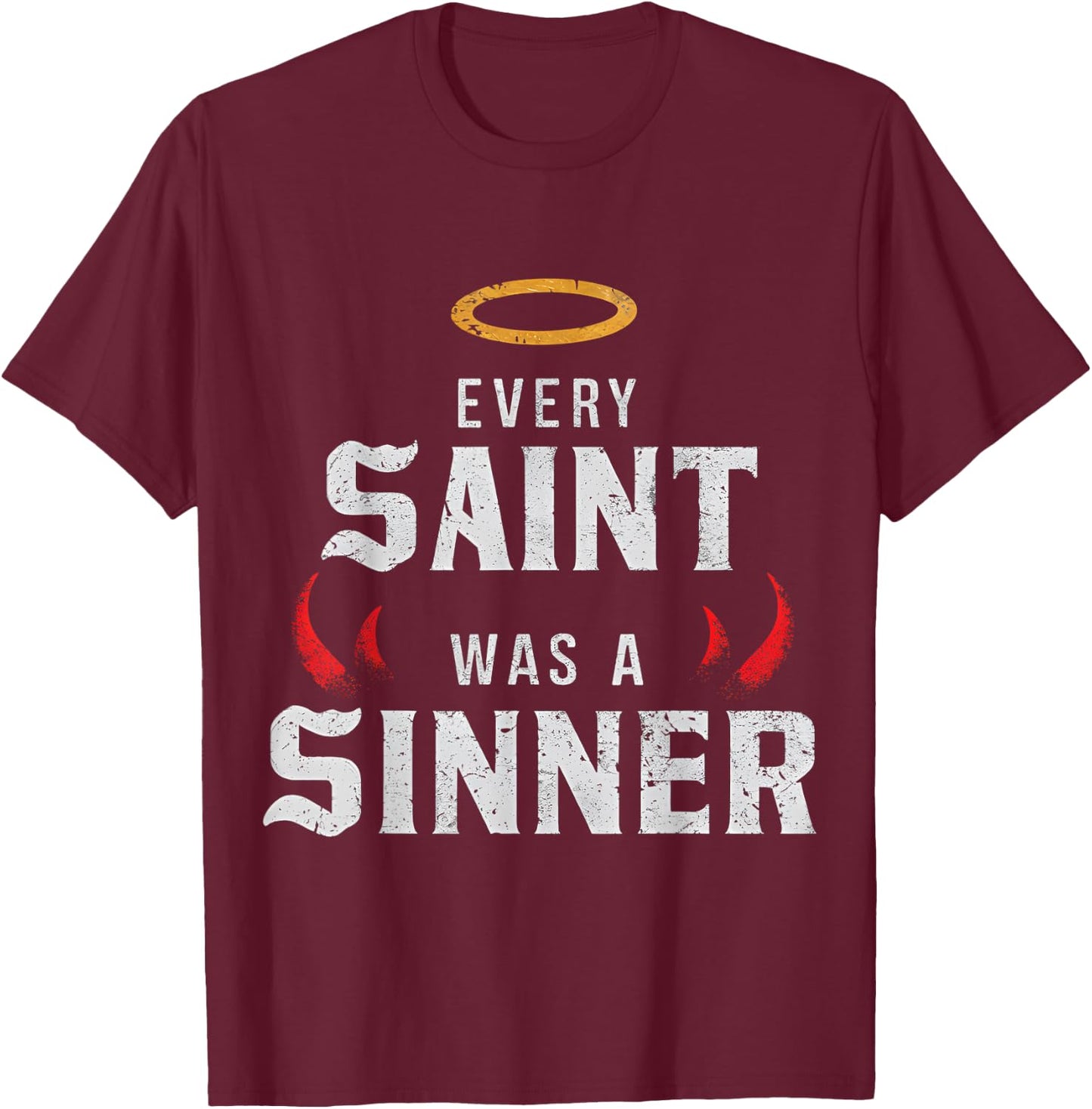 Every Saint Was A Sinner T-Shirt - T-Shirt | Maroon