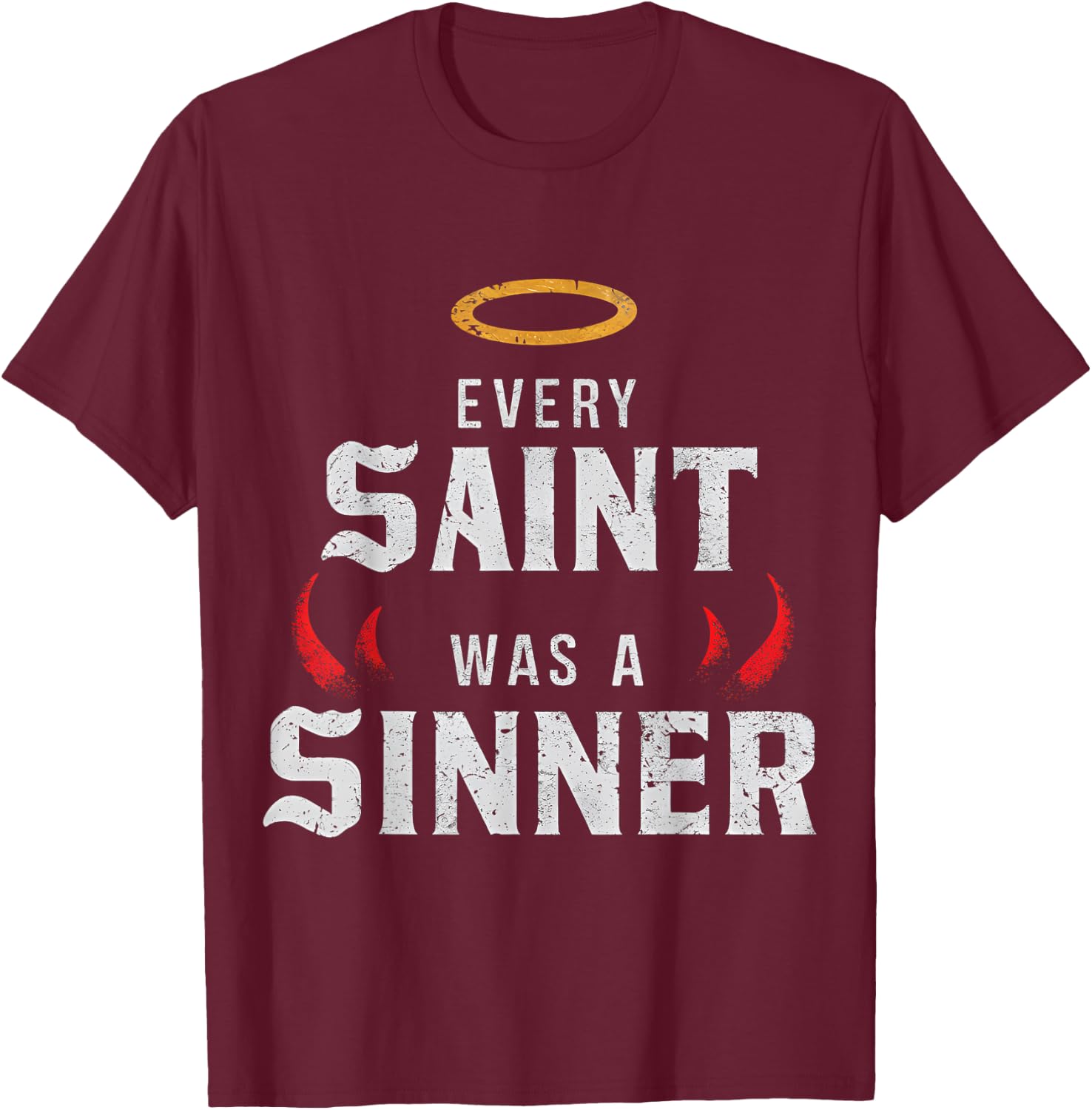 Every Saint Was A Sinner T-Shirt - T-Shirt | Maroon