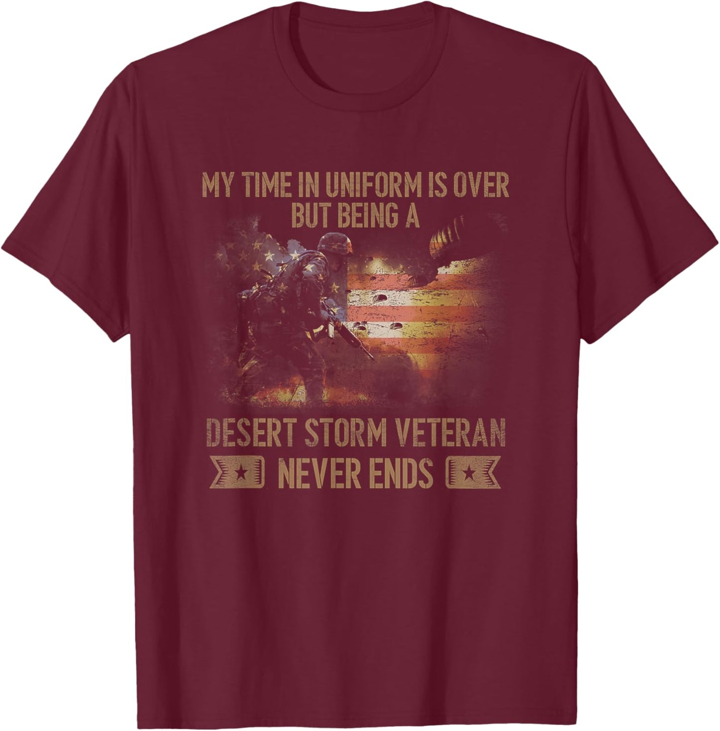 VETERAN Being A Desert Storm Veteran Never Ends T-Shirt - T-Shirt | Maroon