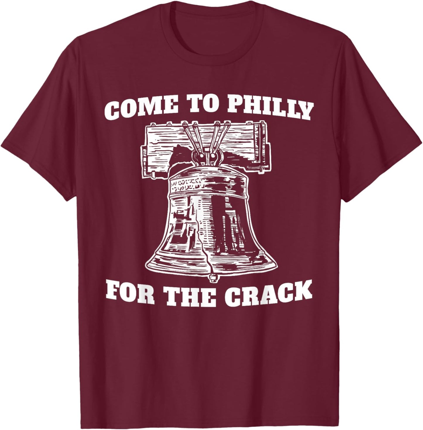Come to Philly for The Crack T-Shirt - T-Shirt | Maroon