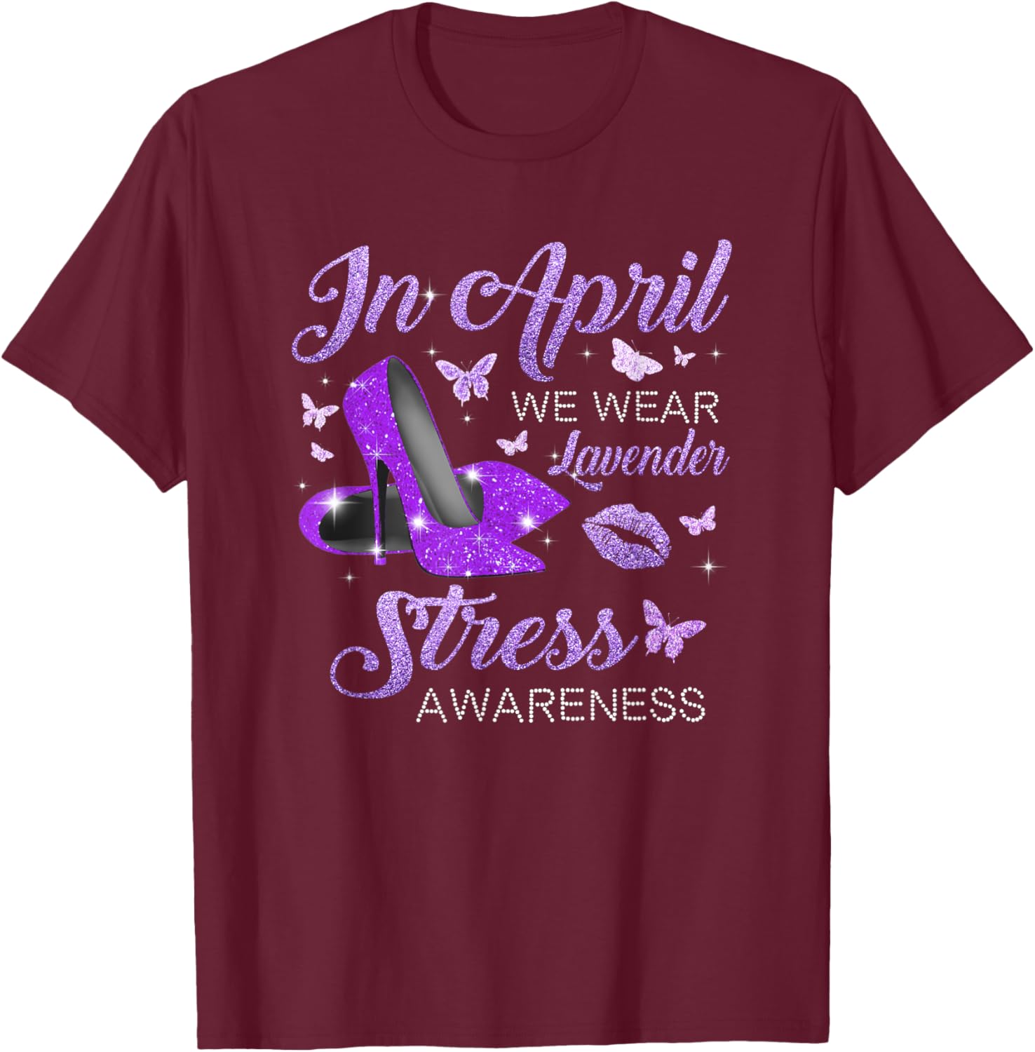 In April Wear Lavender High Heels Stress Awareness Month T-Shirt - T-Shirt | Maroon