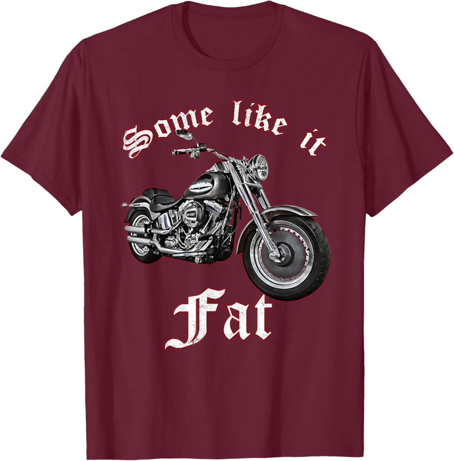 Some like it Fat,Chopper,classic Motorcycle,Biker,boy,man T-Shirt - T-Shirt | Maroon