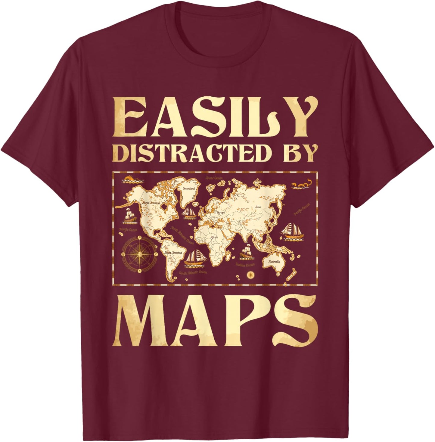 Easily Distracted By Maps - Cartography Geographer Map Lover T-Shirt - T-Shirt | Maroon
