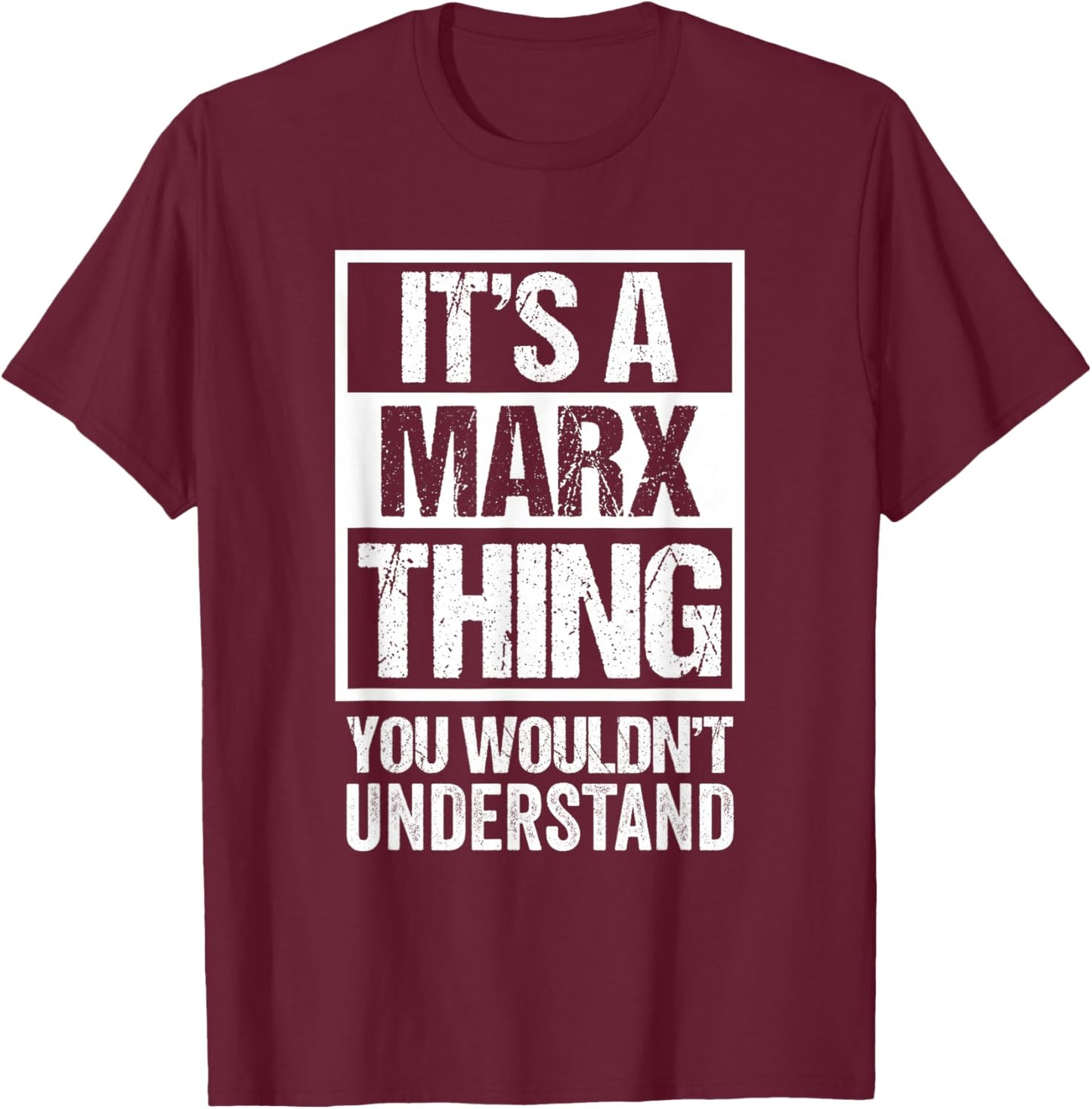 It's A Marx Thing You Wouldn't Understand T-Shirt - T-Shirt | Maroon