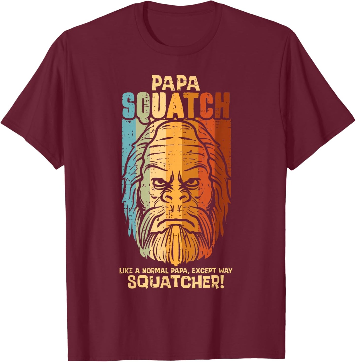Papa Squatch Normal Except Squatcher Fathers Day Bigfoot Dad T-Shirt - T-Shirt | Maroon