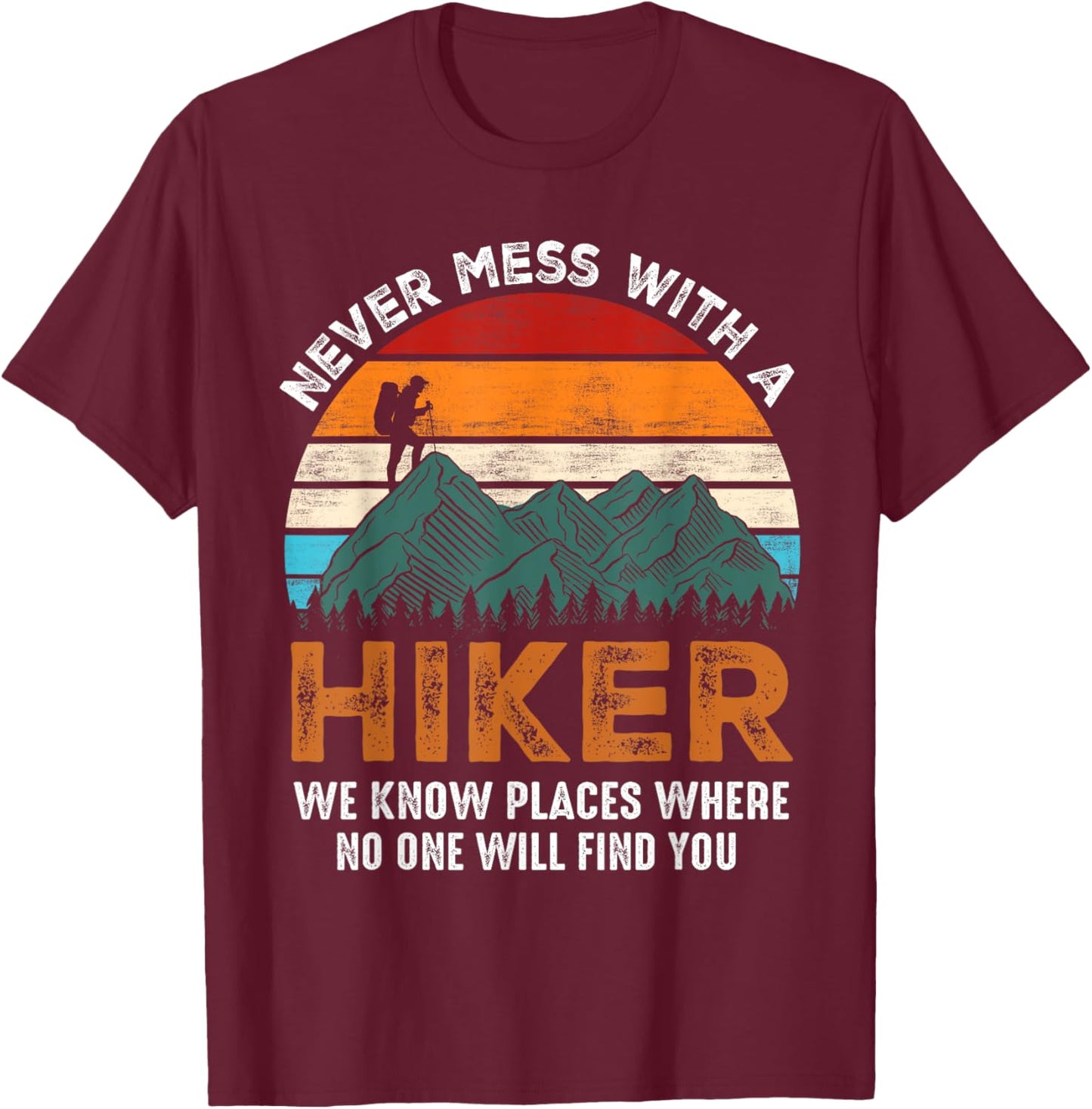 Vintage Never Mess With A Hiker Hiking Funny Hikers T-Shirt - T-Shirt | Maroon