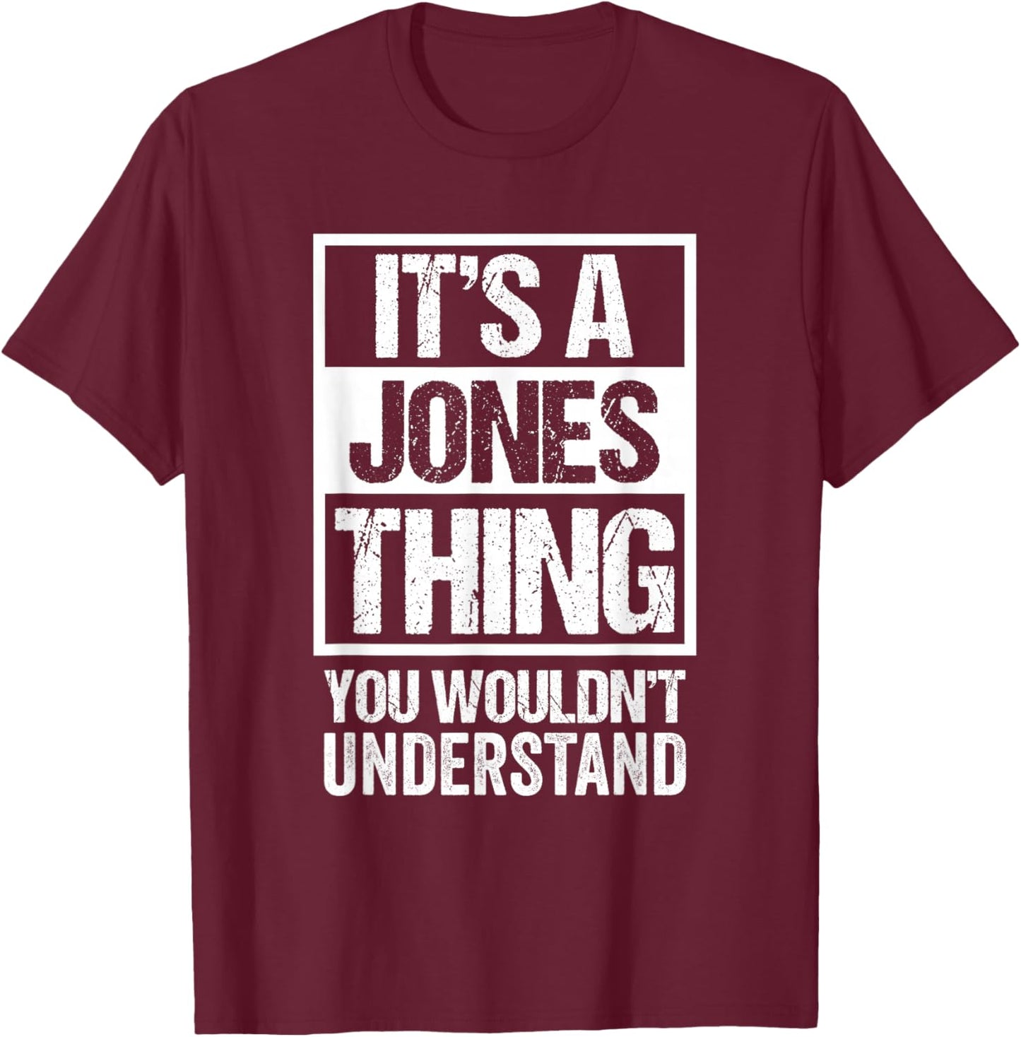 It's A Jones Thing You Wouldn't Understand Family Name T-Shirt - T-Shirt | Maroon