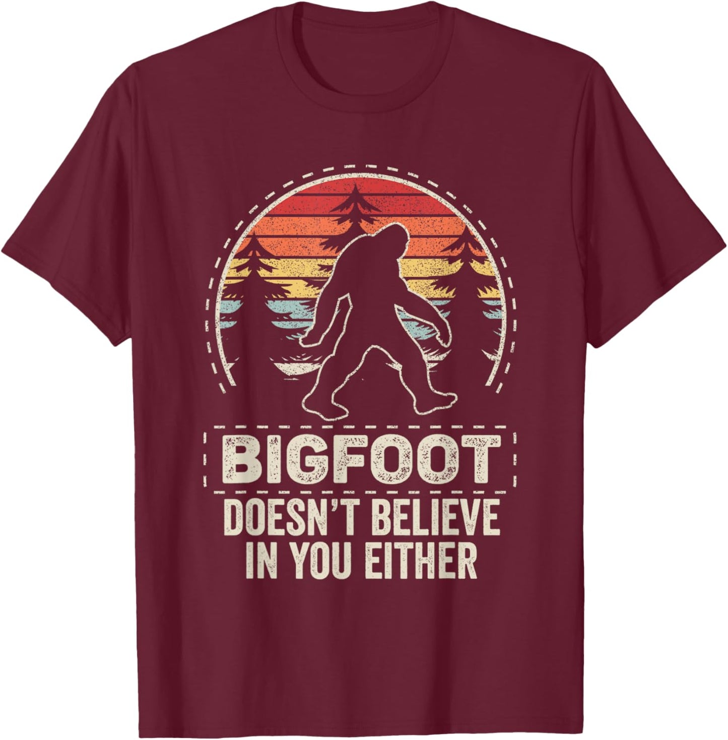 Vintage Retro Bigfoot Doesn't Believe In You Either T-Shirt - T-Shirt | Maroon