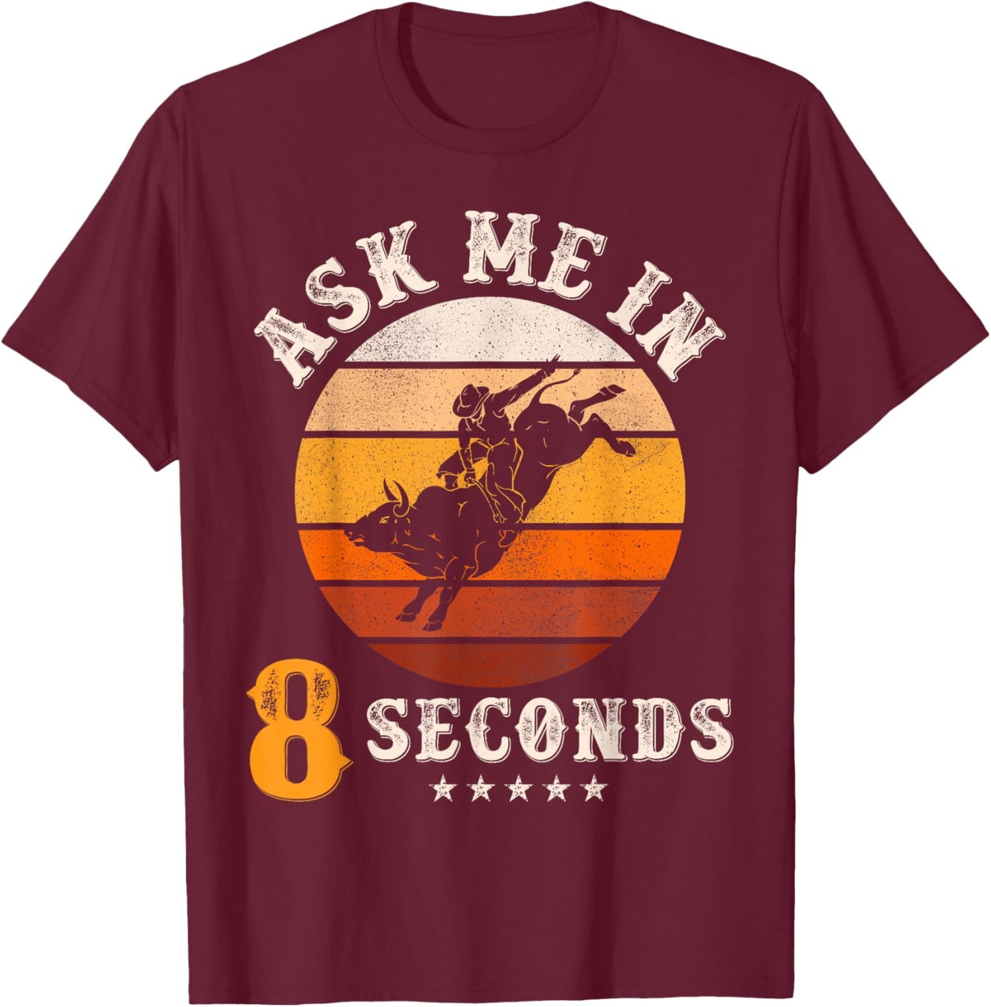Ask Me In 8 Seconds Rodeo Bull Riding Vintage Cowboy T-Shirt - T-Shirt | Maroon
