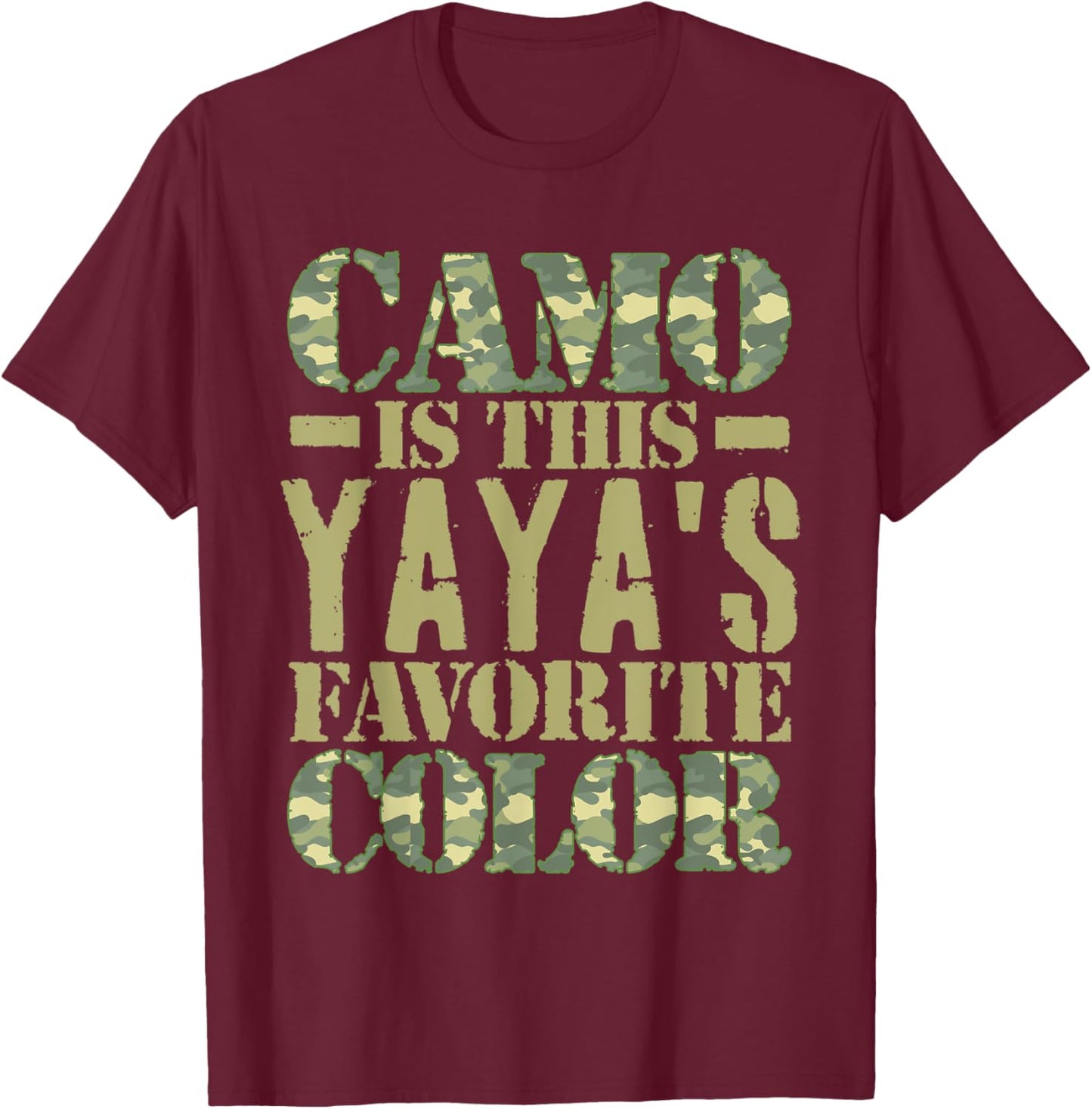 Camo Is This Yaya's Favorite Color Green Camouflage T-Shirt - T-Shirt | Maroon