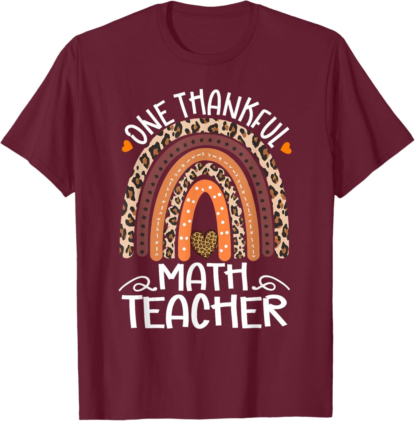 One Thankful Math Teacher Leopard Rainbow Thanksgiving T-Shirt - T-Shirt | Maroon