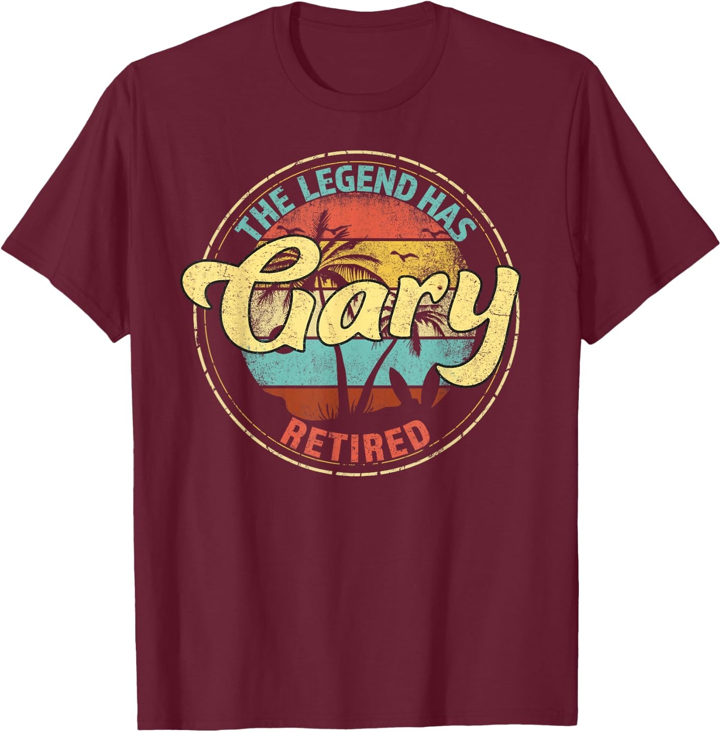 Gary Legend Has Retired Personalized Retirement T-Shirt - T-Shirt | Maroon