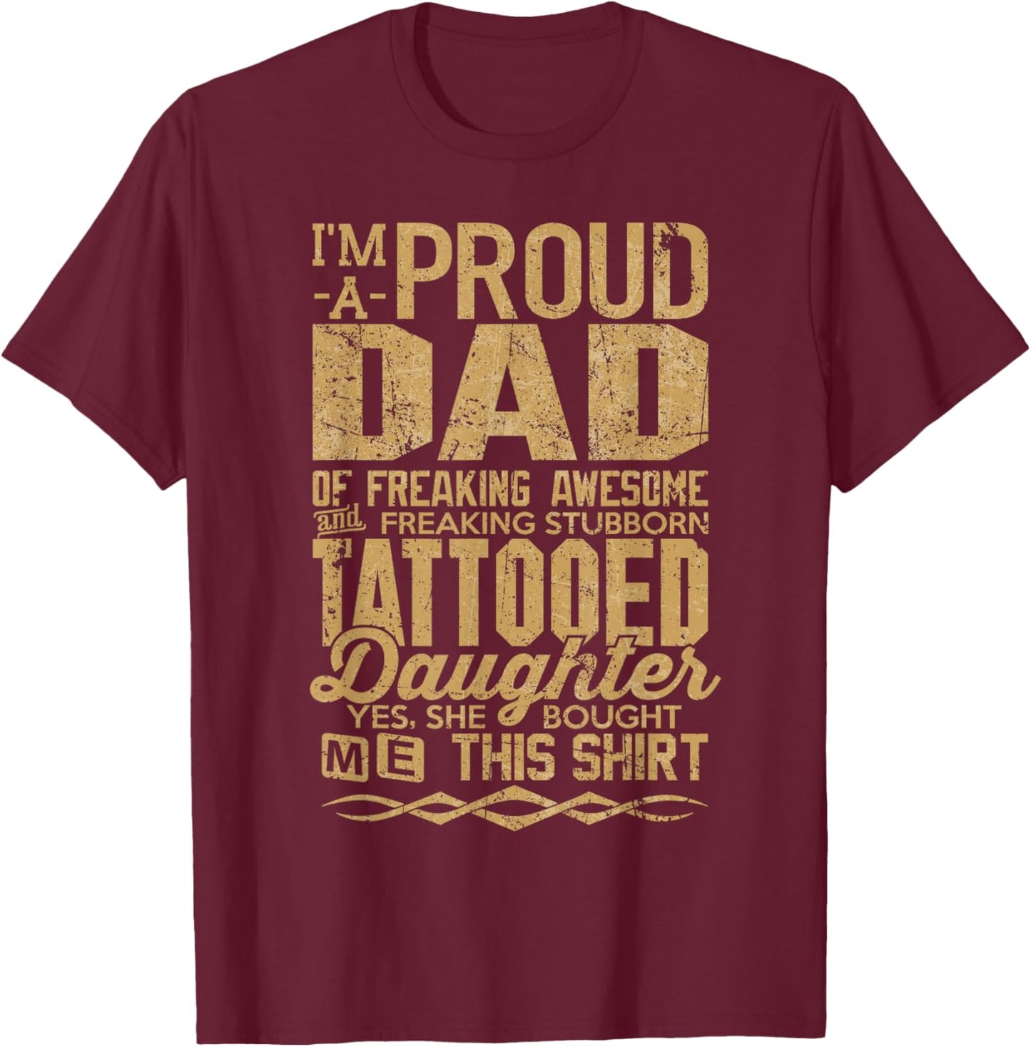 I'm A Proud Dad Of Awesome Tattooed Daughter Shirt Daddy T-Shirt - T-Shirt | Maroon