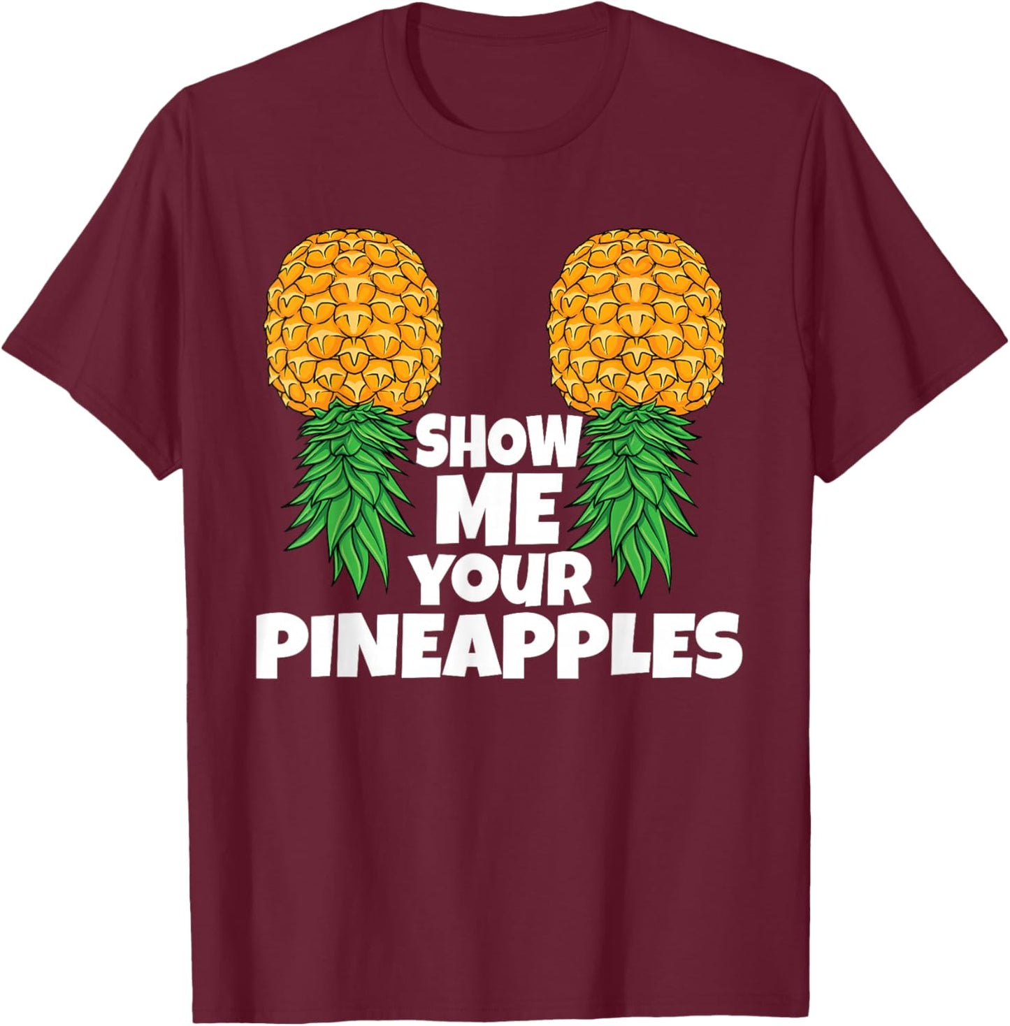Show Me Your Pineapples Swinger Upside Down Pineapple Men T-Shirt - T-Shirt | Maroon