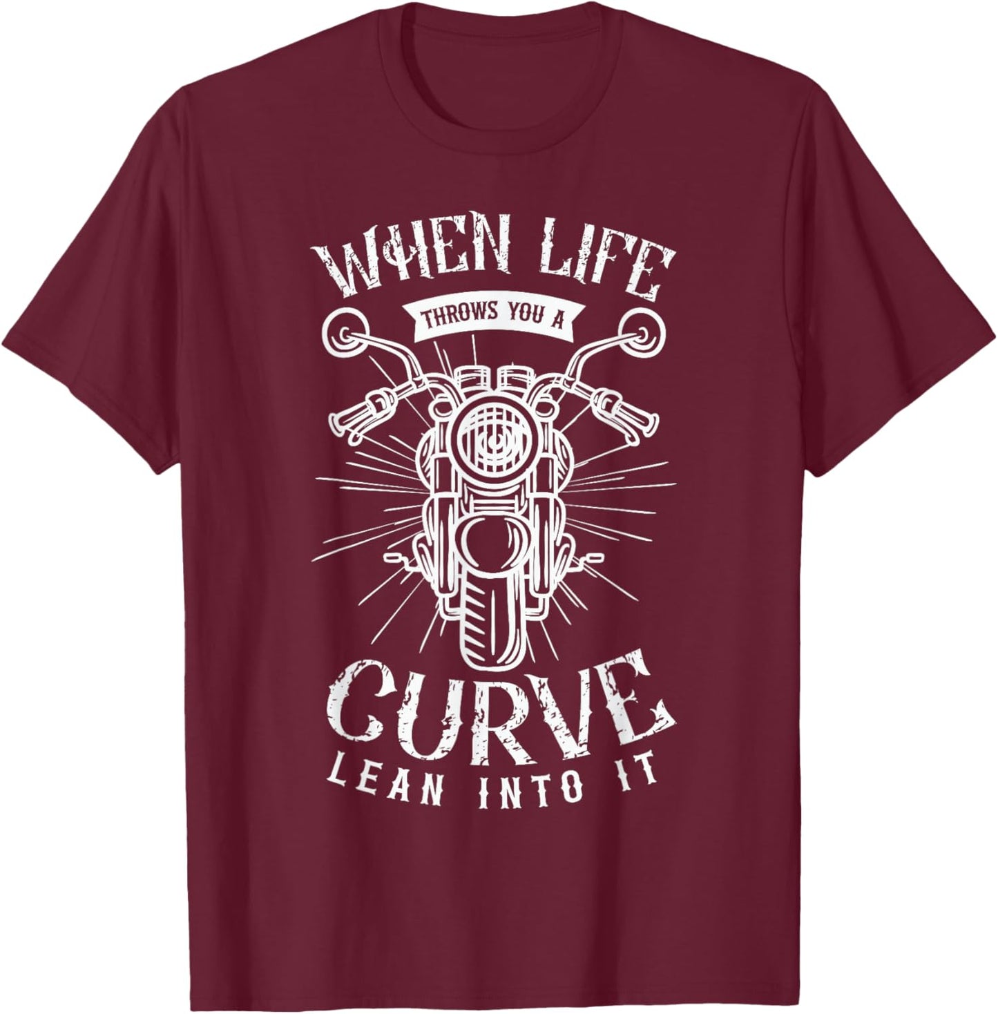 When life throws you a curve lean into it Motorbike Biker T-Shirt - T-Shirt | Maroon