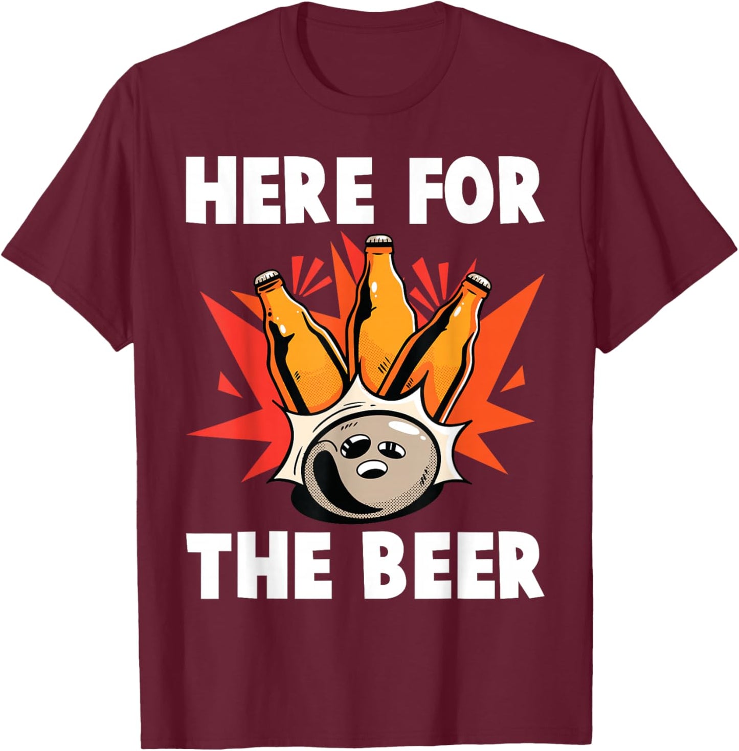 Bowling - Here For The Beer - Bowling Alley - Sports T-Shirt - T-Shirt | Maroon