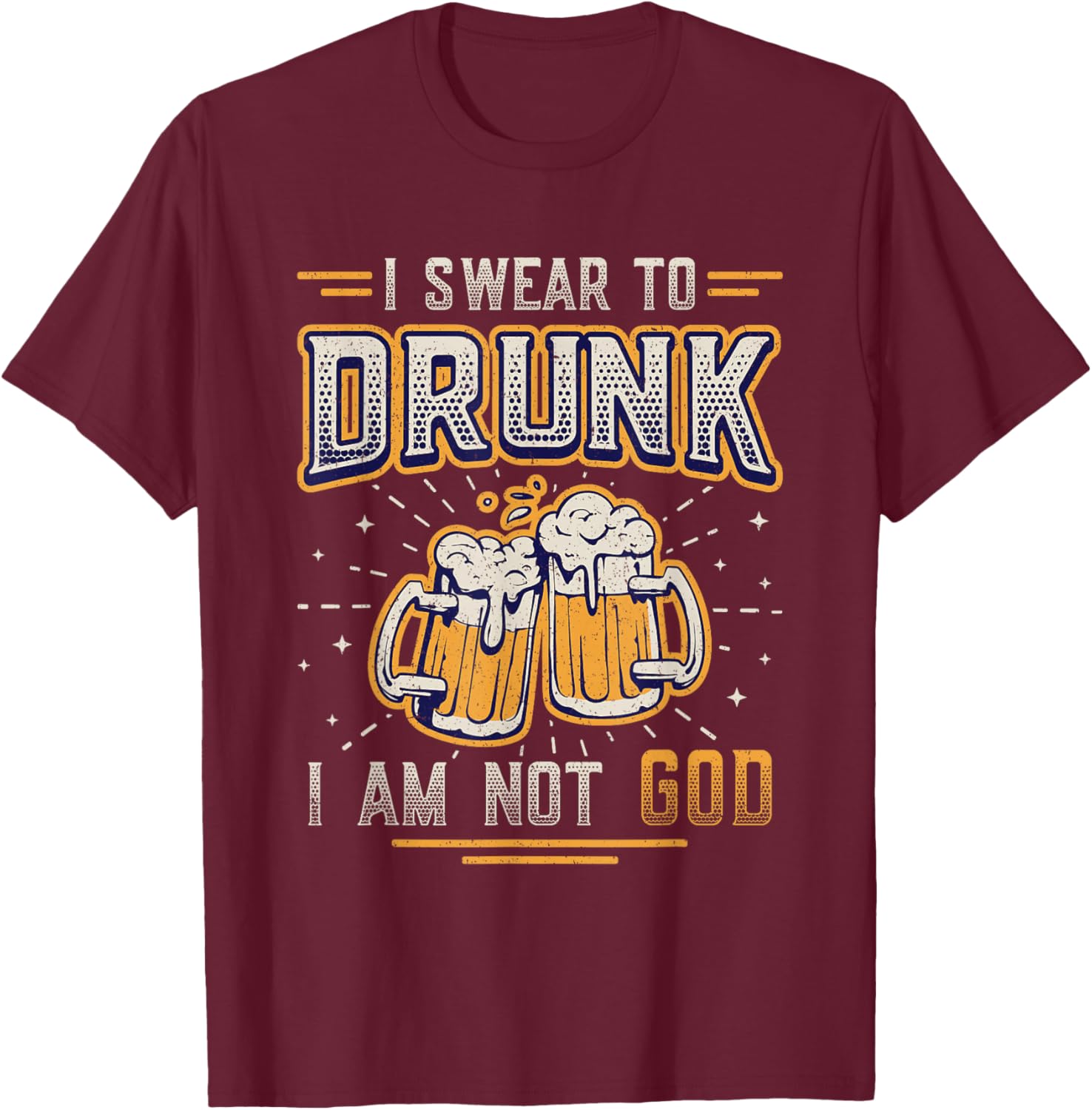 I Swear To Drunk I´m Not God Funny Beer Drinking T-Shirt - T-Shirt | Maroon