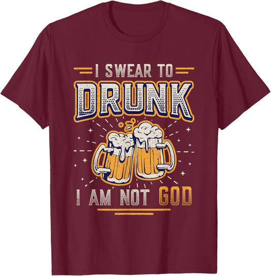 I Swear To Drunk I´m Not God Funny Beer Drinking T-Shirt - T-Shirt | Maroon