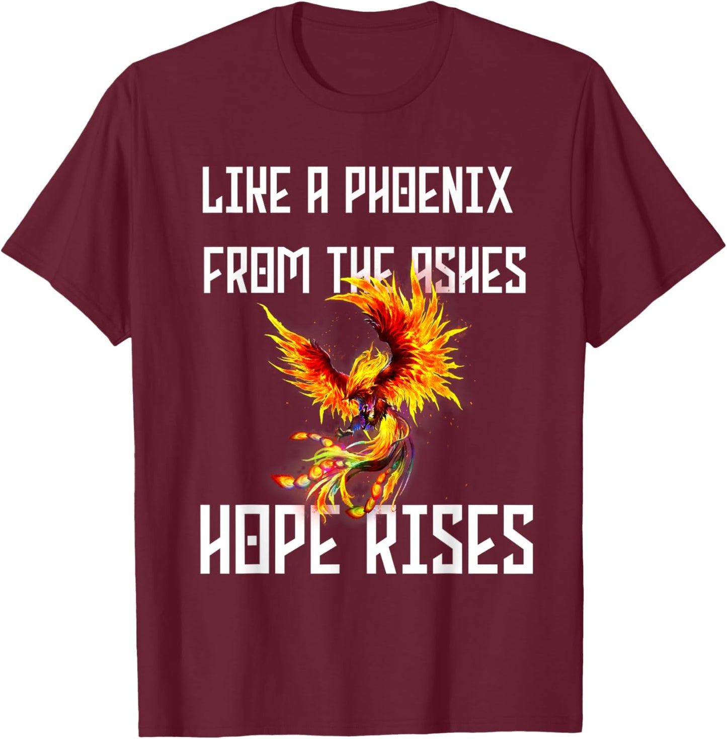Phoenix Rising Quote Rise from the Ashes Rebirth Symbol T-Shirt - T-Shirt | Maroon