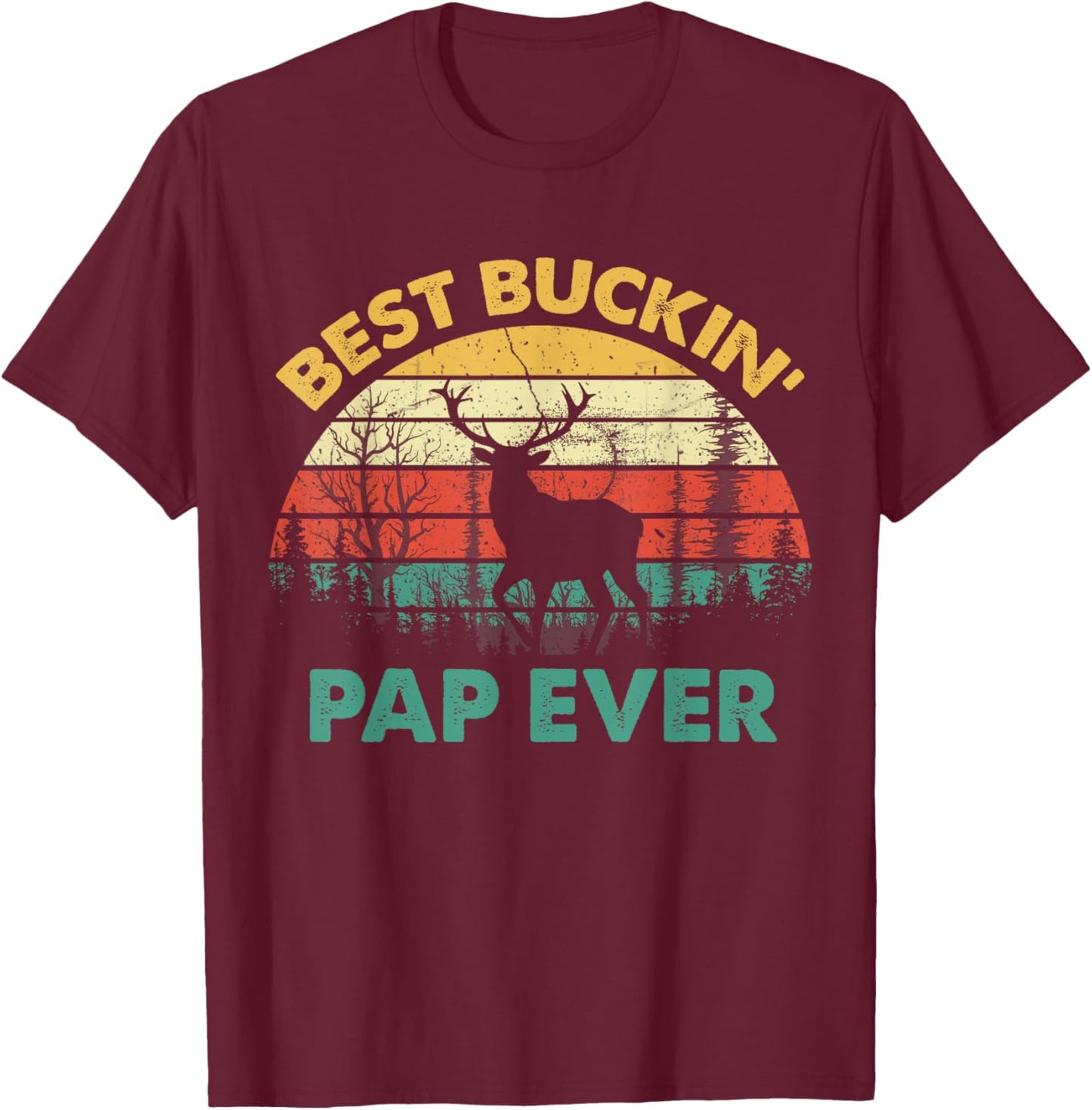 Best Buckin Pap Ever Deer Hunters Bucking Father T-Shirt - T-Shirt | Maroon