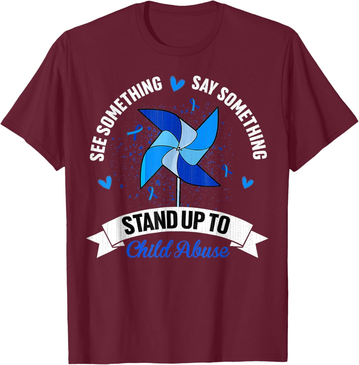 See Something Say Something Child Abuse Awareness Pinwheel T-Shirt - T-Shirt | Maroon