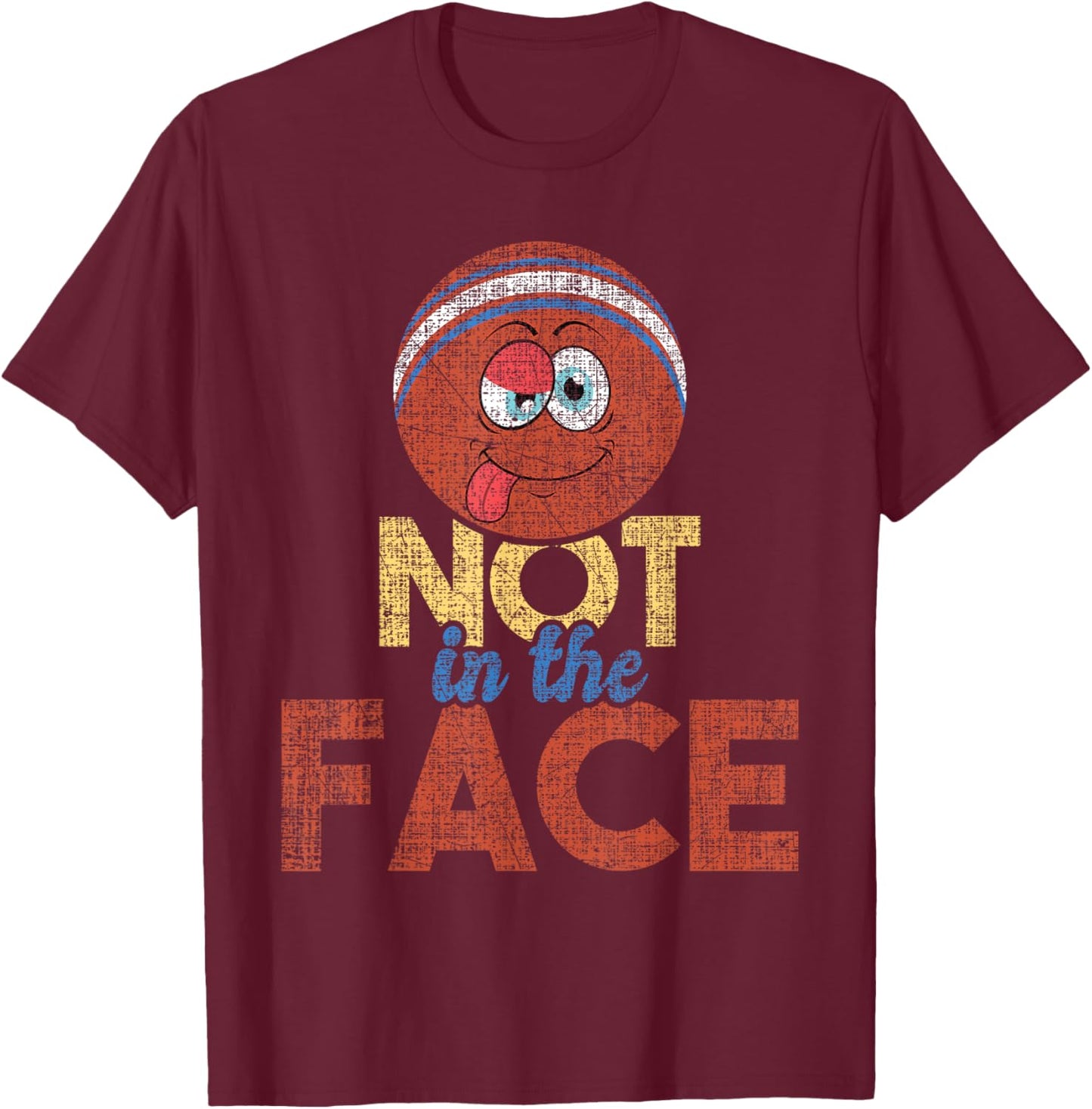 Not In The Face - Dodgeball Player Ball Game Dodgeballer T-Shirt - T-Shirt | Maroon