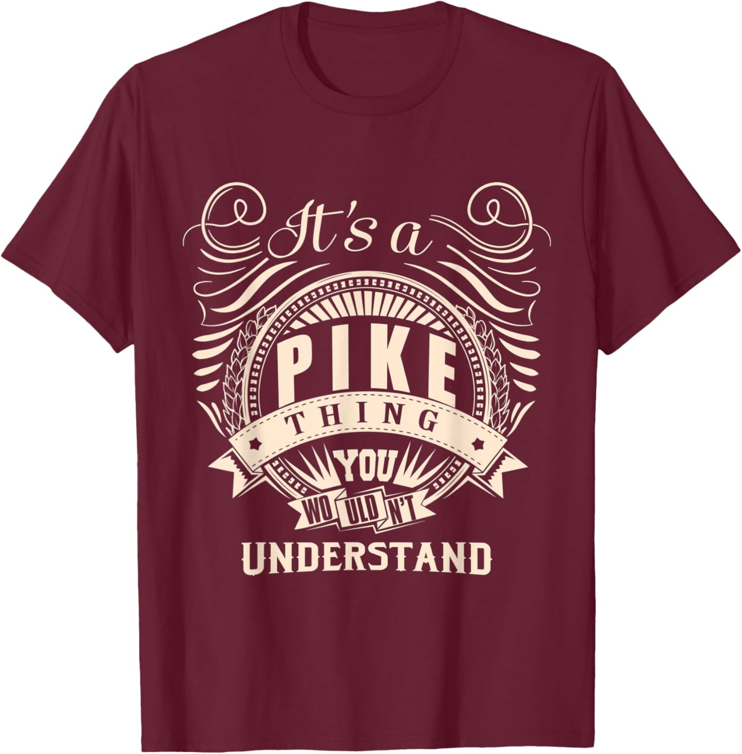 It's a PIKE thing you wouldn't understand Gifts T-Shirt - T-Shirt | Maroon