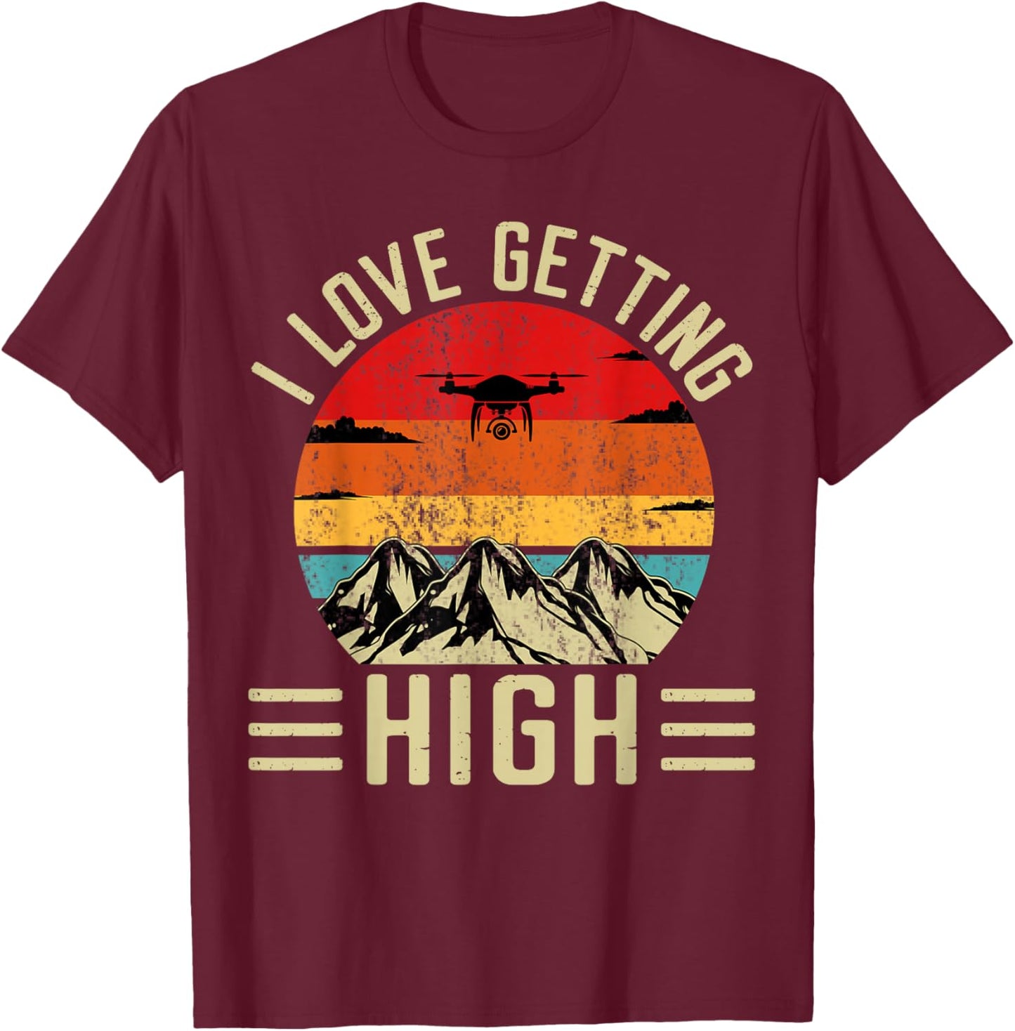 I Love Getting High T-Shirt - T-Shirt | Maroon