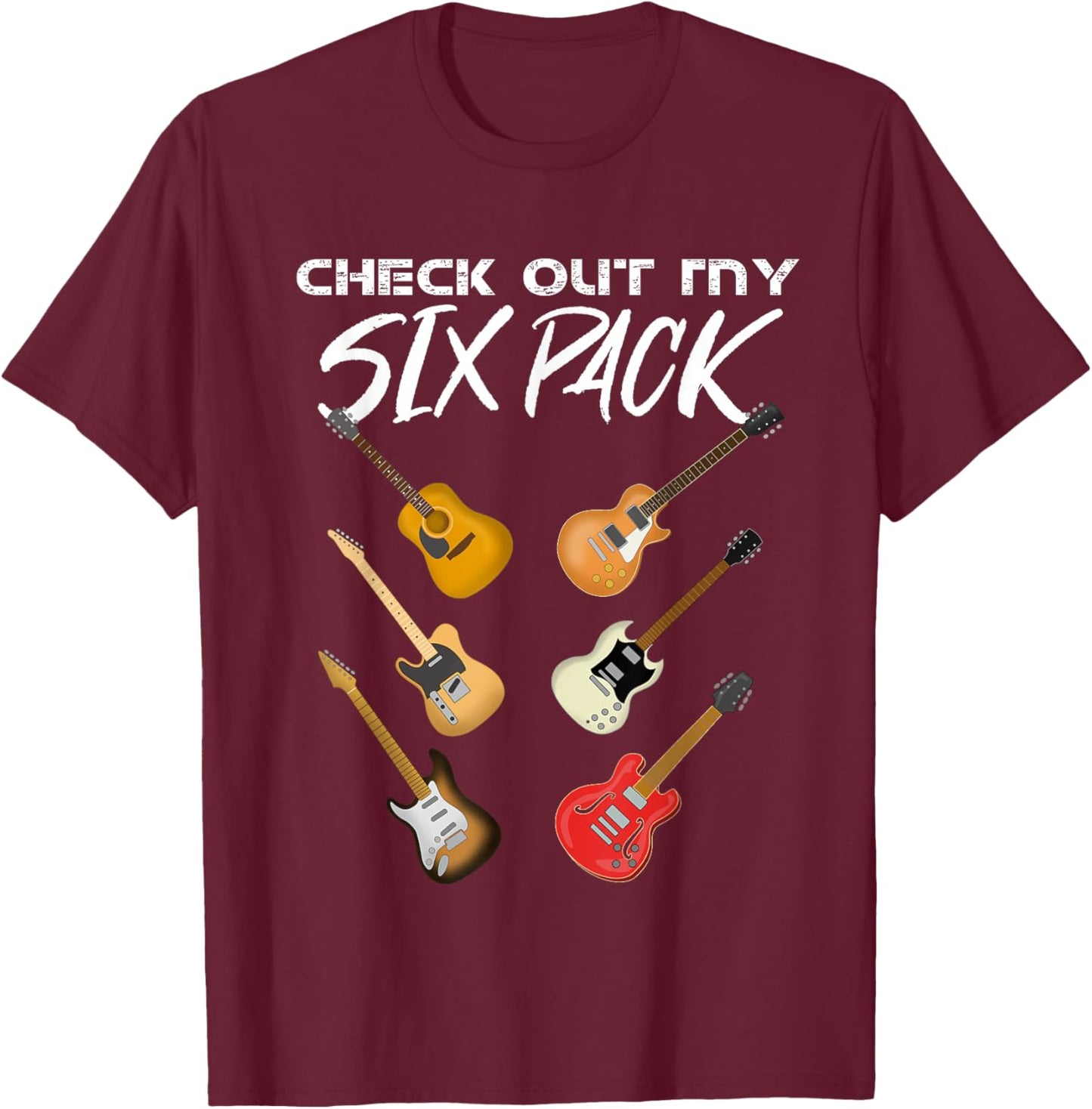 Check Out My Six Pack Guitar T-Shirt - T-Shirt | Maroon