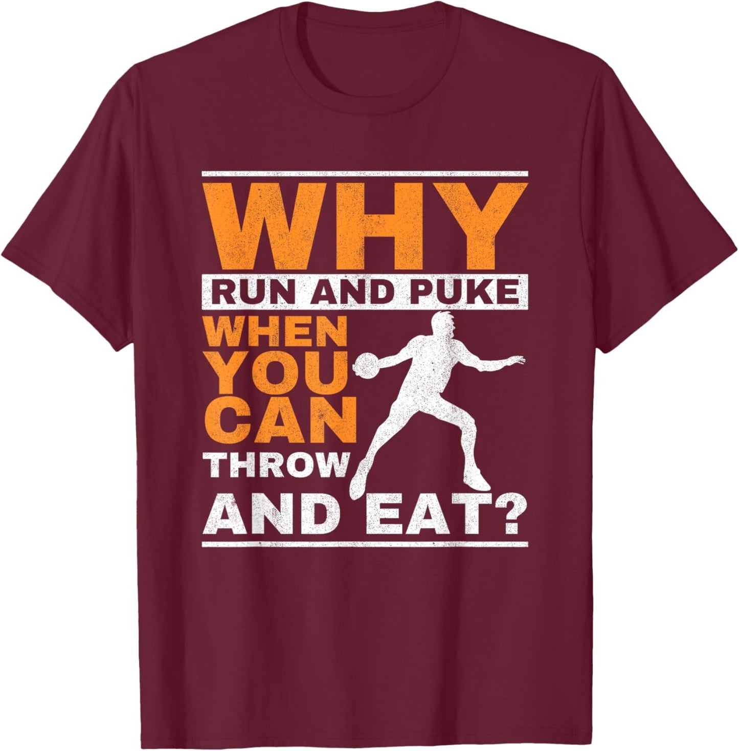 Why Run and Puke Discus Thrower Throw Tack and Field Discus Small T-Shirt - T-Shirt | Maroon