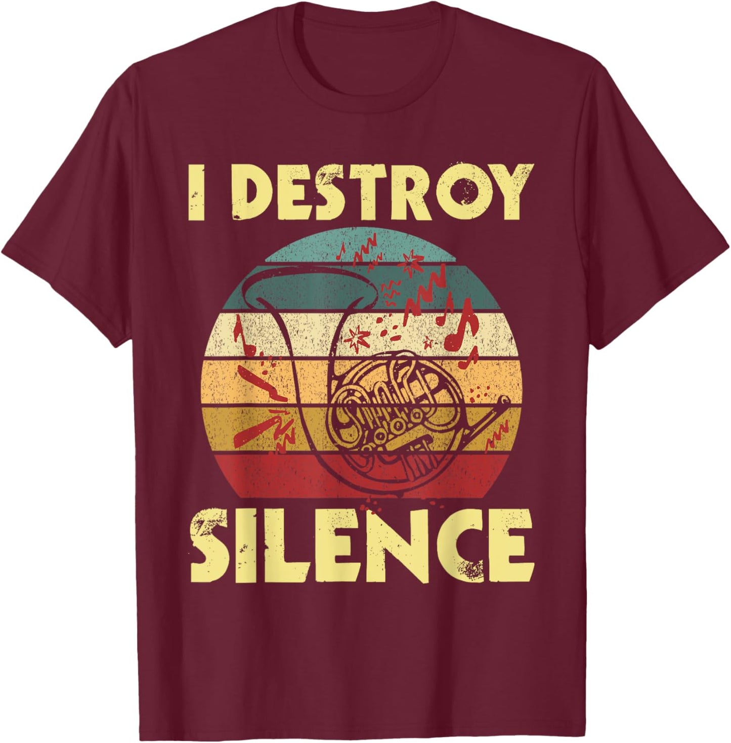 I Destroy Silence - Retro Vintage French Horn French Hornist T-Shirt - T-Shirt | Maroon