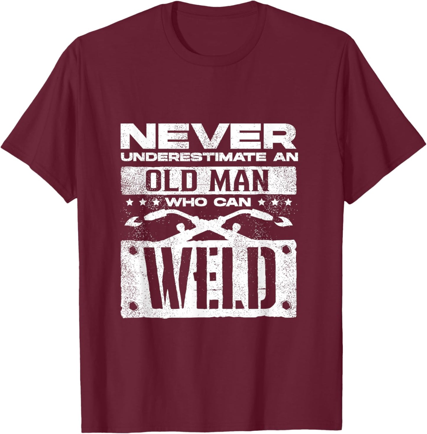 Welding Welder Metalworker Never Underestimate An Old Man T-Shirt - T-Shirt | Maroon