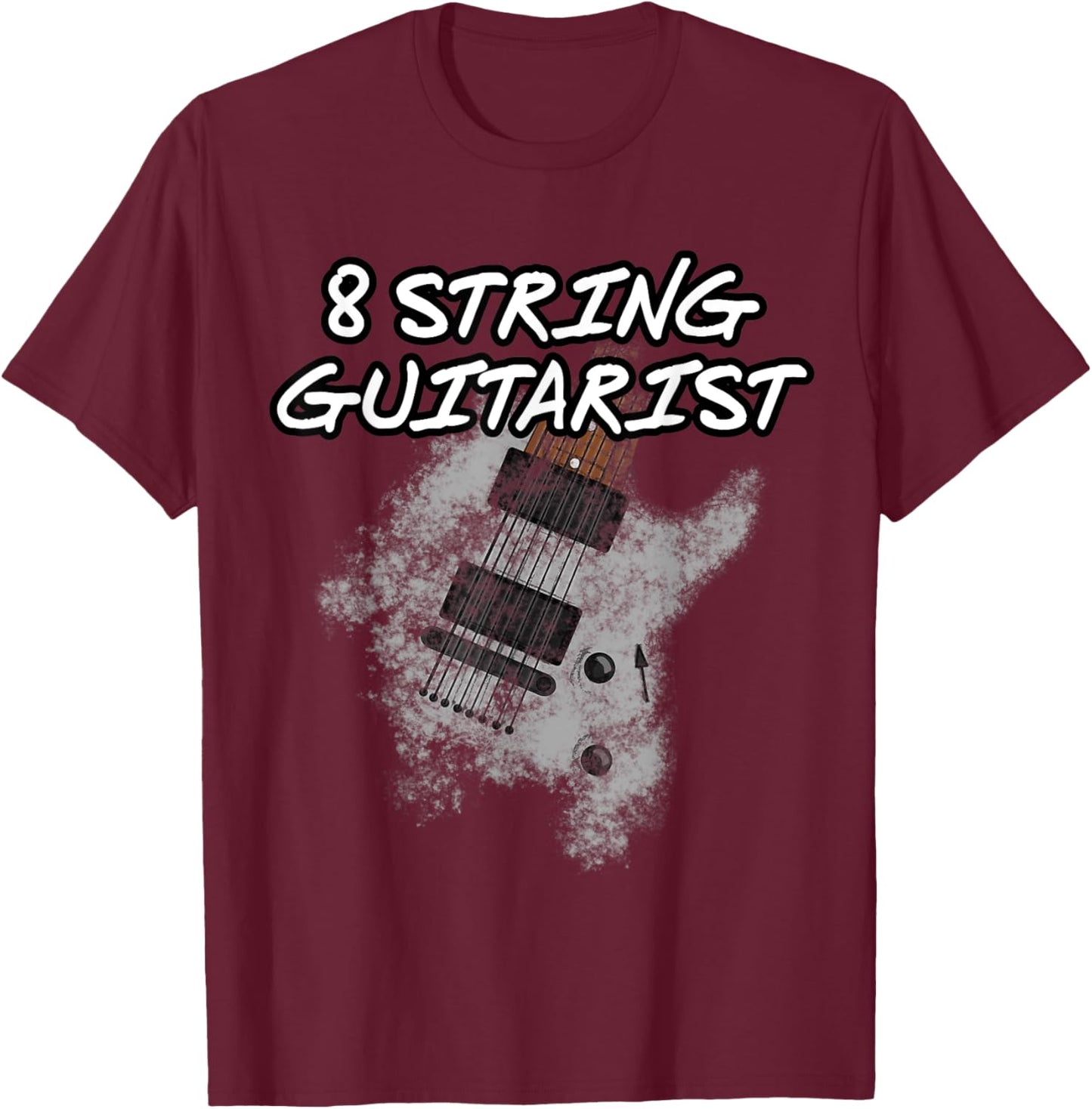 8 String Guitarist, Extended Range Guitar, Musician T-Shirt - T-Shirt | Maroon