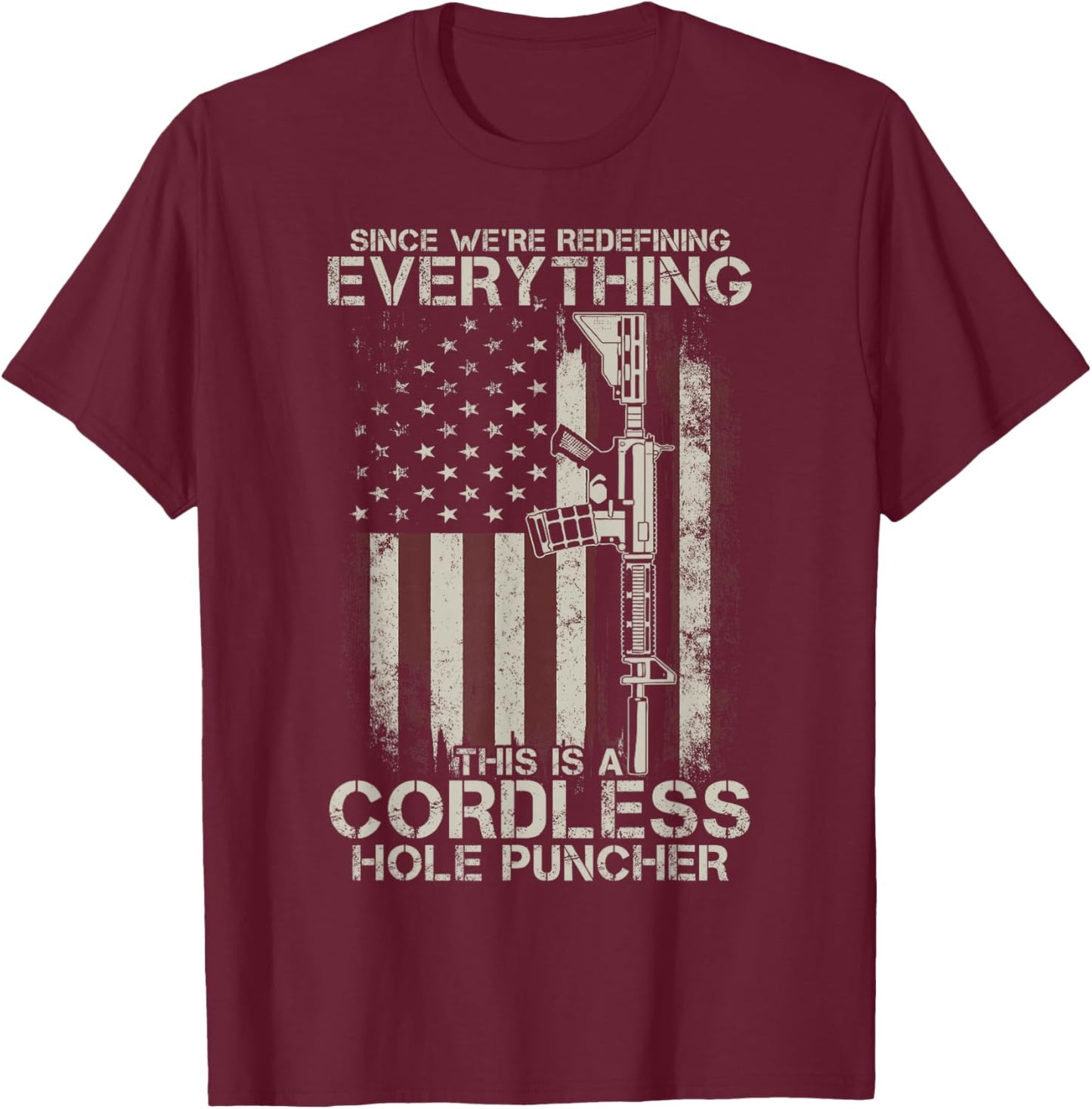 Proud American Flag Veteran Gun Rights TLT Cordless Hole Puncher AR-15 Gun T-Shirt - T-Shirt | Maroon