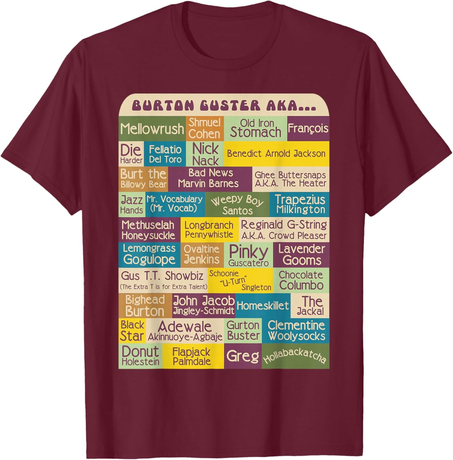 Burton Guster AKA... T-Shirt - T-Shirt | Maroon