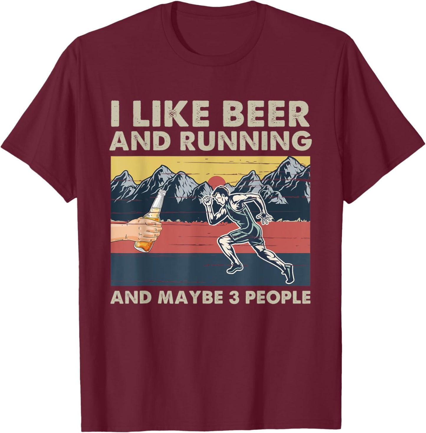 I Like Beer And Running And Maybe 3 People Funny Runners T-Shirt - T-Shirt | Maroon