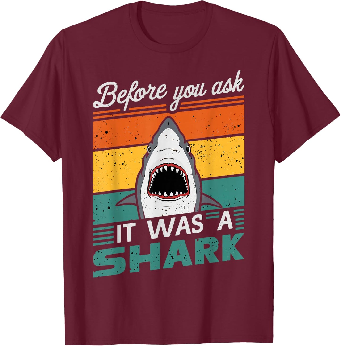 Before You Ask It Was A Shark One Leg Prosthetic User T-Shirt - T-Shirt | Maroon